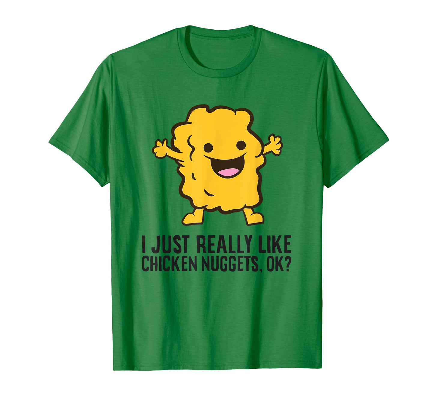 I Just Really Like Chicken Nuggets, Ok? Love Chicken Nuggets T-Shirt