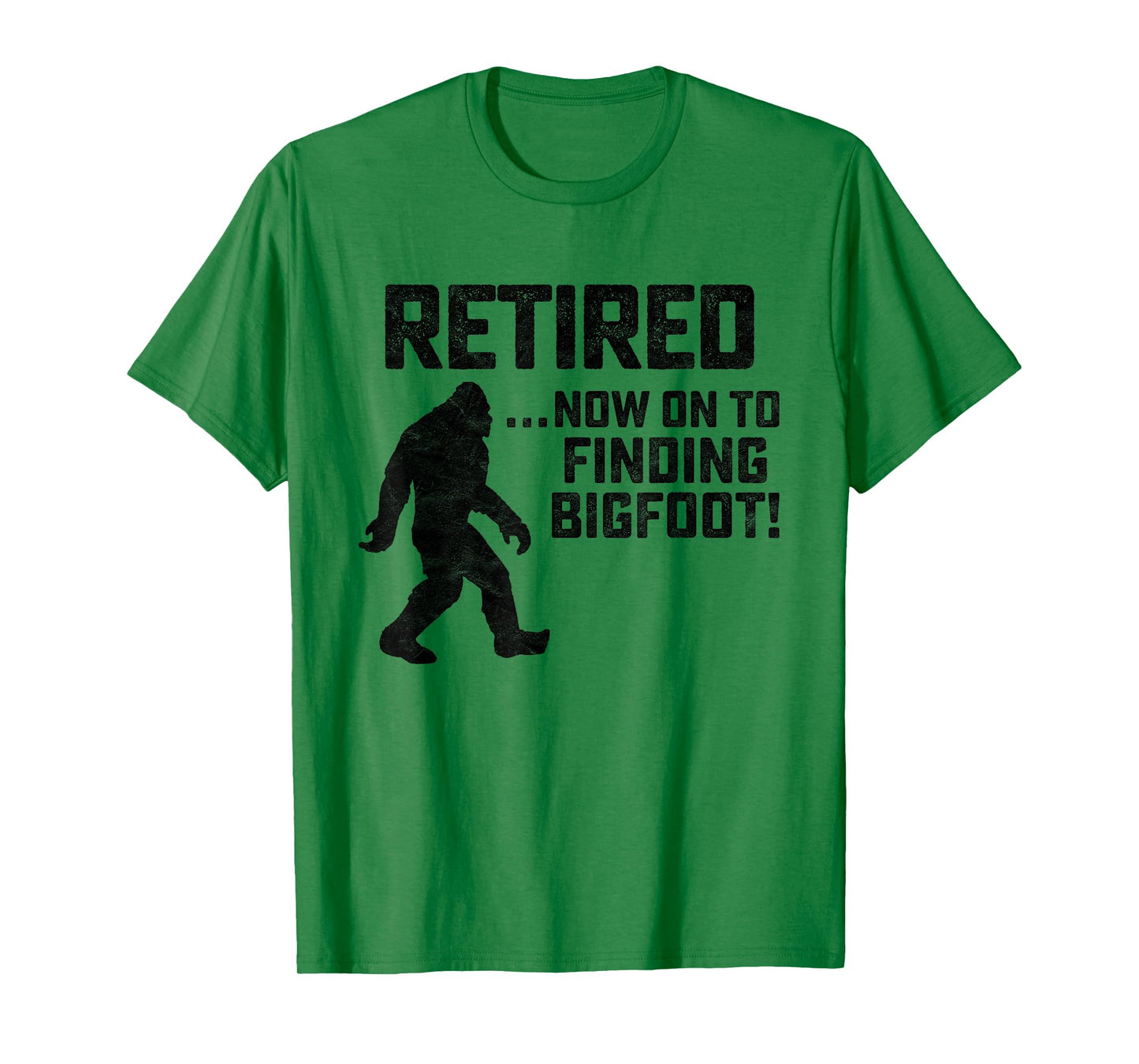 Funny Retirement Shirt for Bigfoot Fans - BELIEVE!