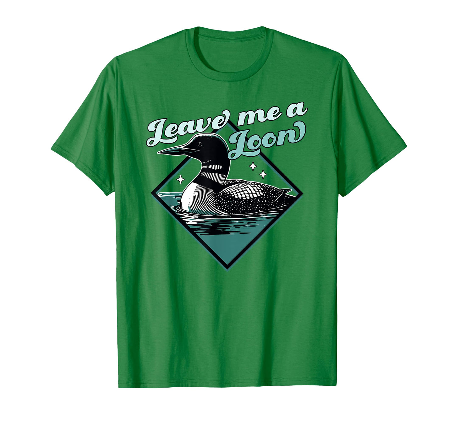 Leave Me A Loon Bird - Funny Bird Watcher - Common Loon Bird T-Shirt