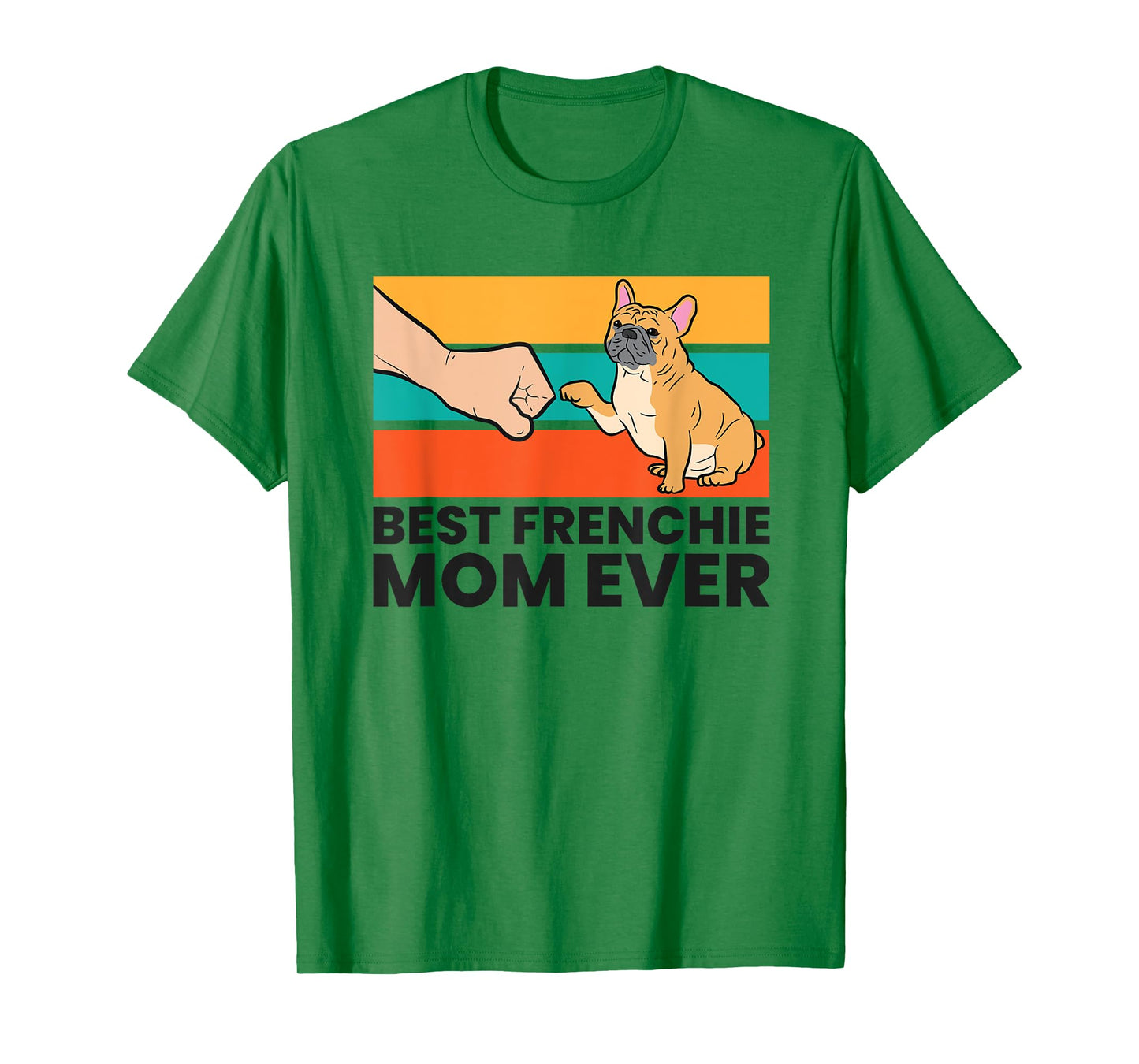 Best Frenchie Mom Ever French Bulldog Mom T-Shirt for Men Women Kids