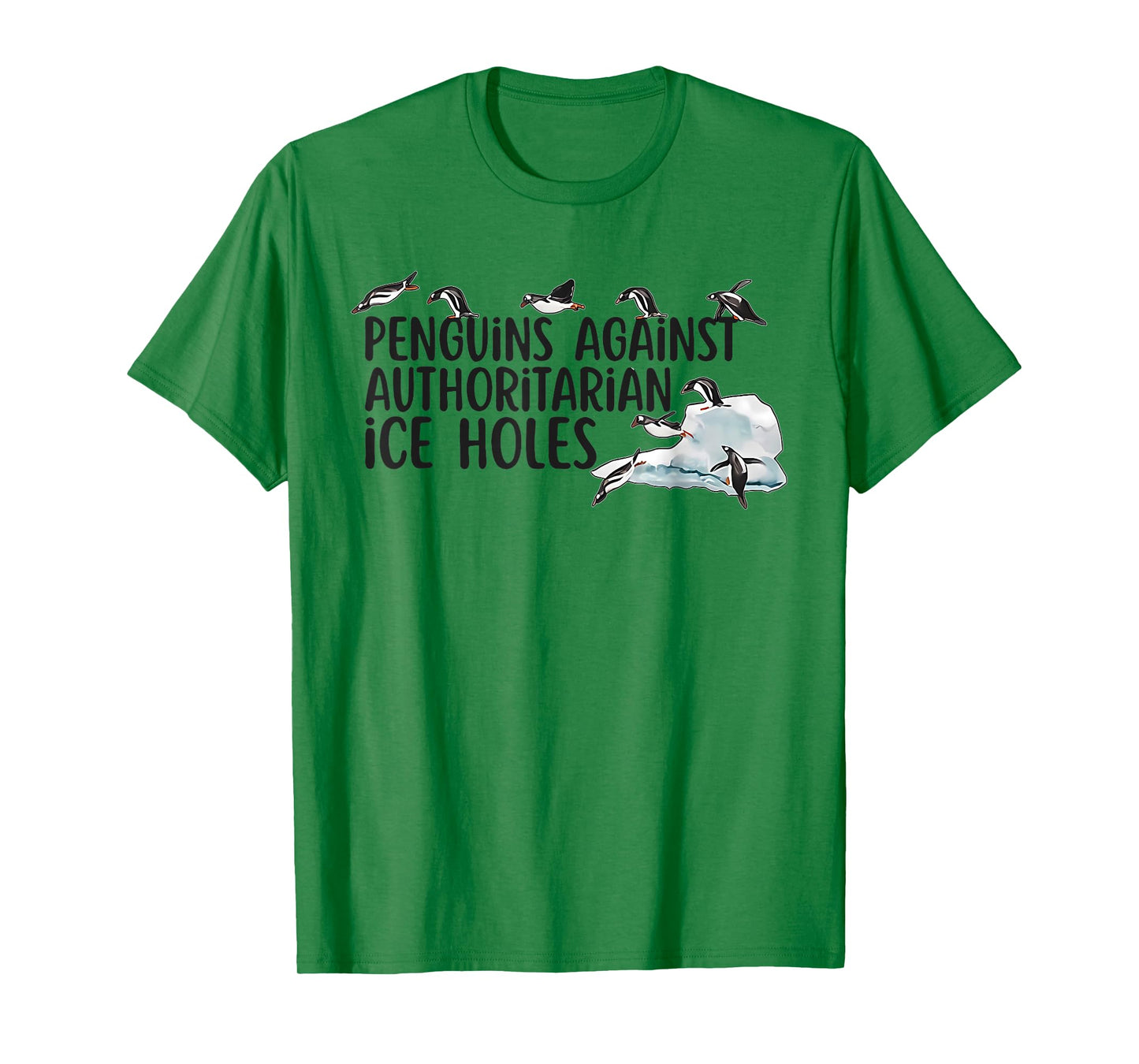 Funny Penguins Against Authoritarian Ice Holes Sarcastic T-Shirt
