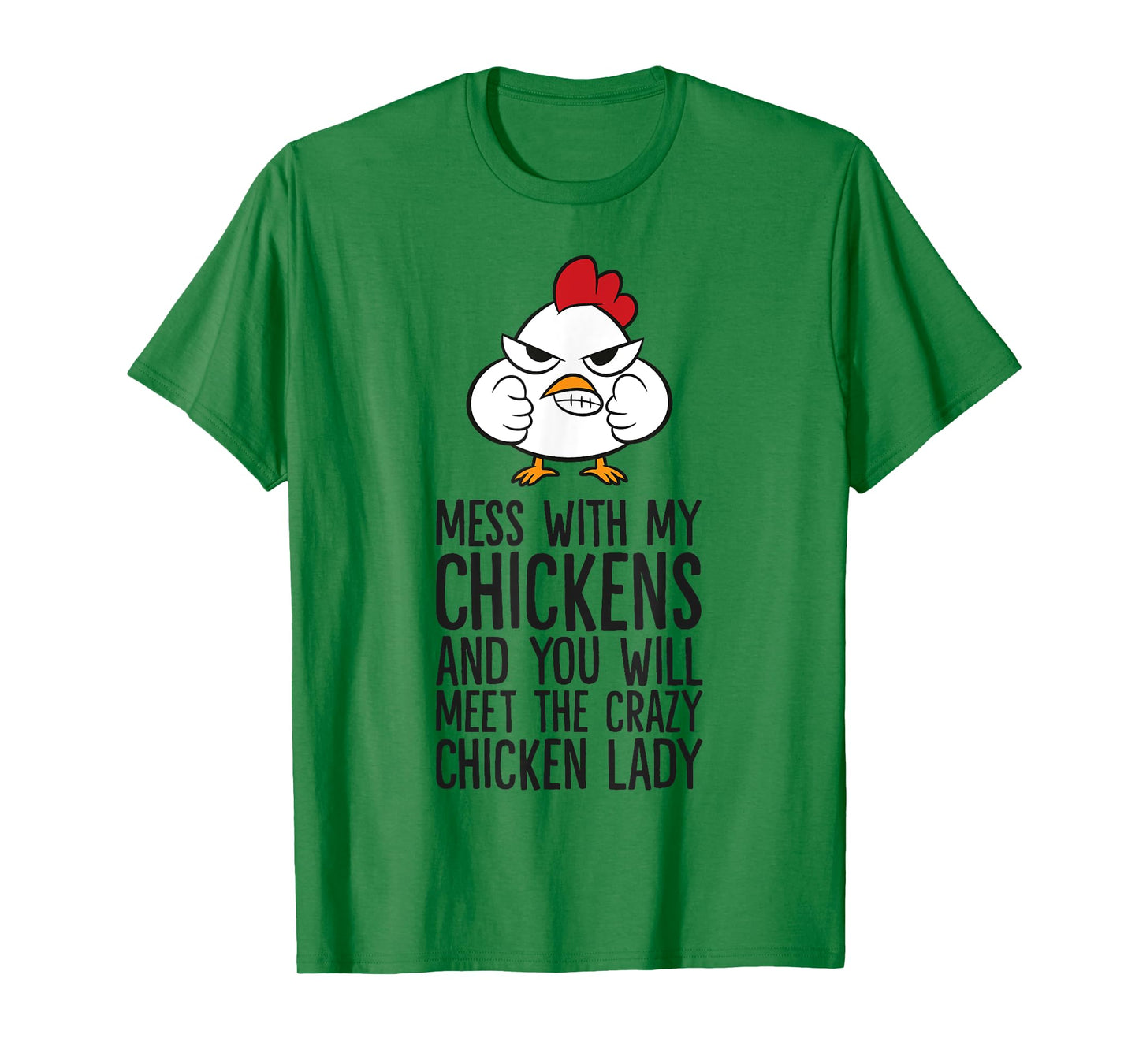 Mess With My Chickens You Will Meet The Crazy Chicken Lady T-Shirt
