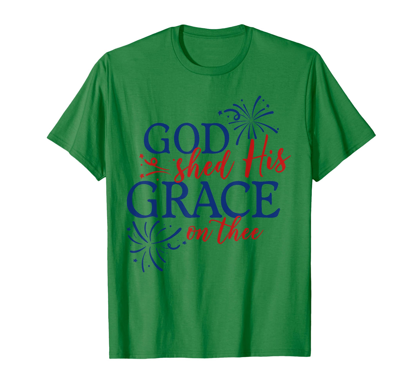 God Shed His Grace On Thee Jesus Christ American 4th Of July T-Shirt