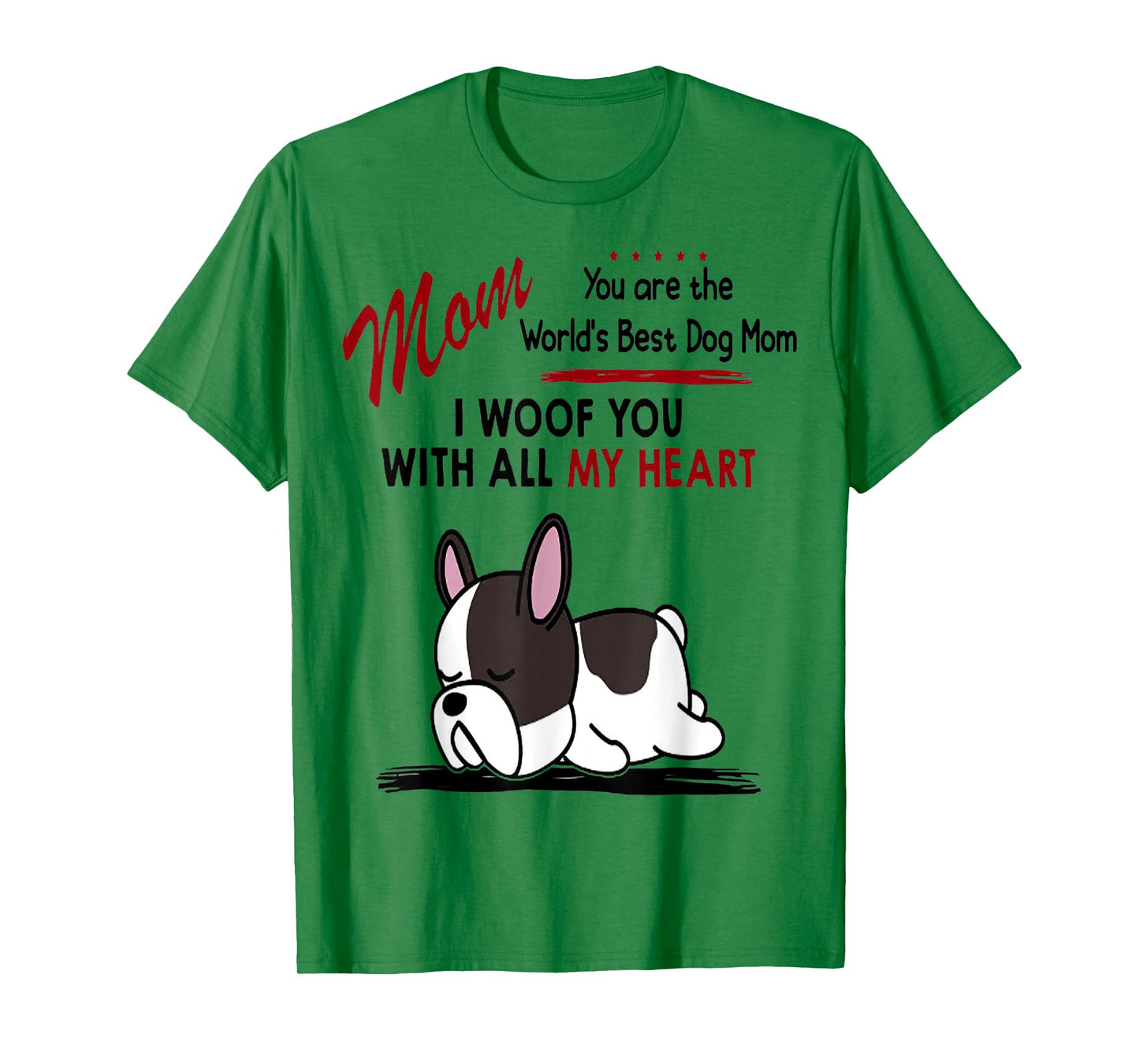 Mom You Are The World's Best Dog Mom I Woof You With All T-Shirt for Men Women
