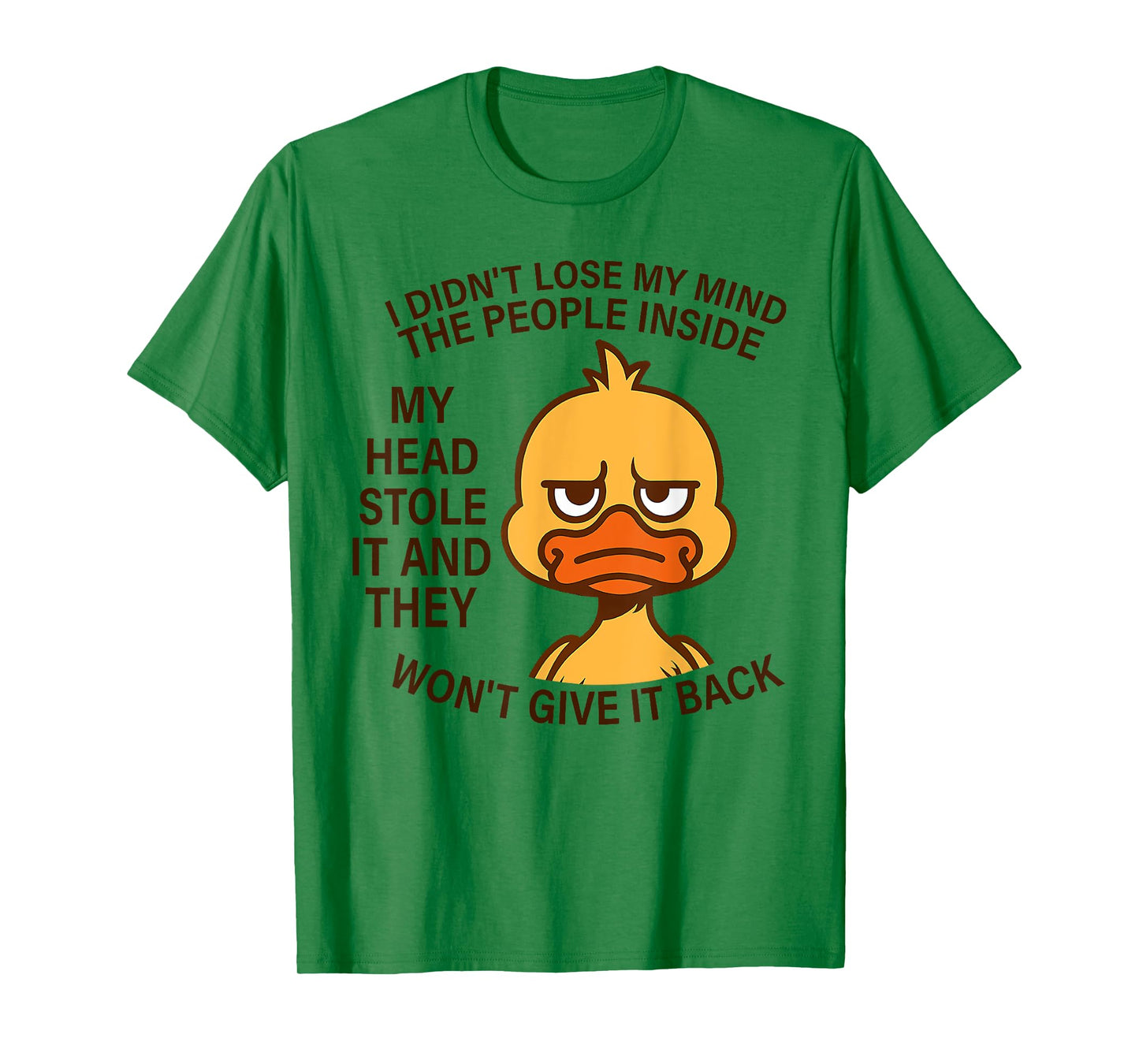 I Didn't Lose My Mind The People Inside My Head Stole It T-Shirt