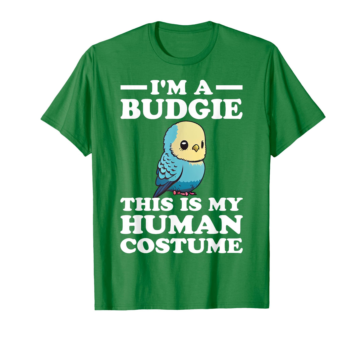 Cute Budgie Bird This is My Human Costume I'm a Budgerigar T-Shirt