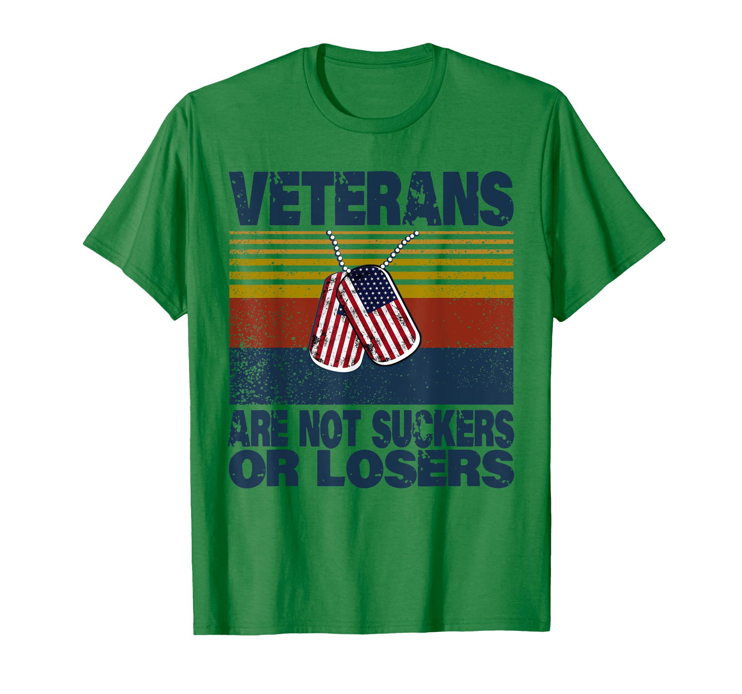 Veterans Are Not Suckers Or Losers Funny Veteran Lover T-Shirt