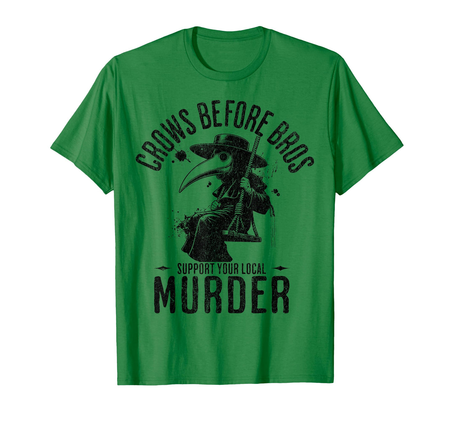 Crows Before Bros, Support Your Local Murder Funny Halloween T-Shirt
