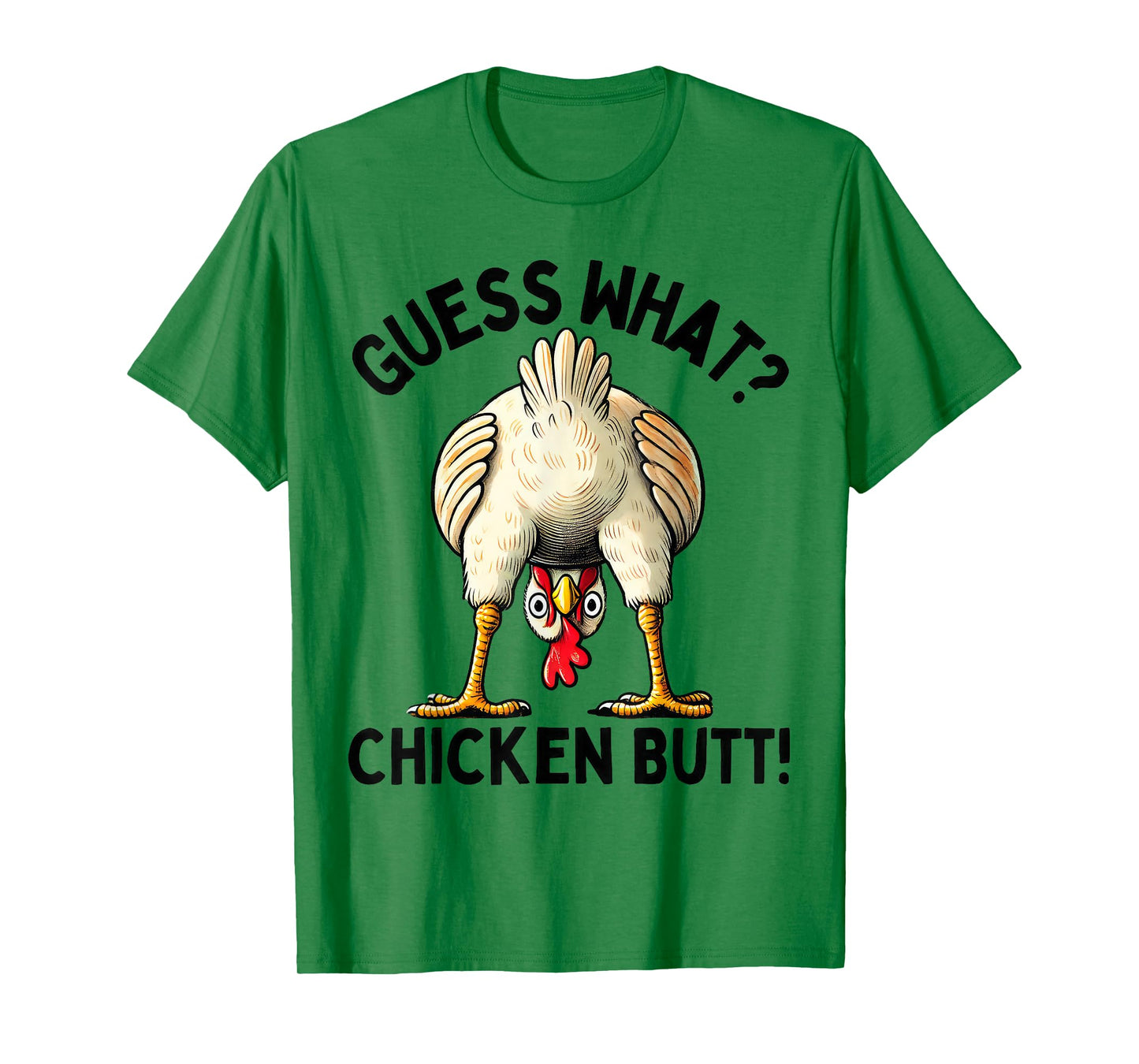 Guess what chicken butt T-Shirt