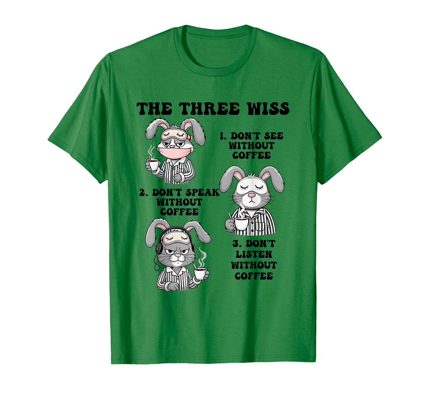 Rabbit The Three Wise Don’t See Without Coffee Don’t Speak T-Shirt