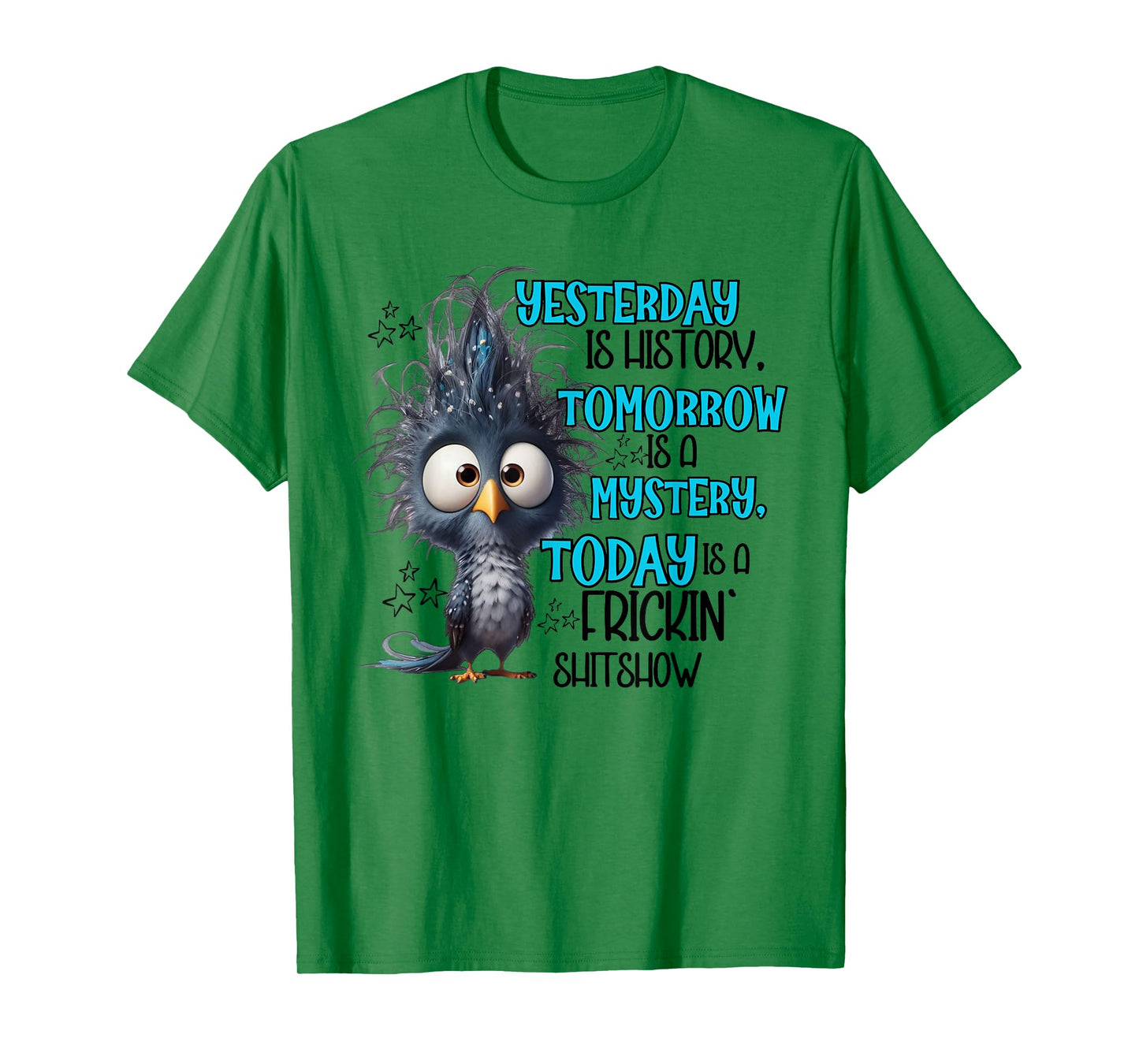 Yesterday is a history tomorrow is a mistery today funny T-Shirt