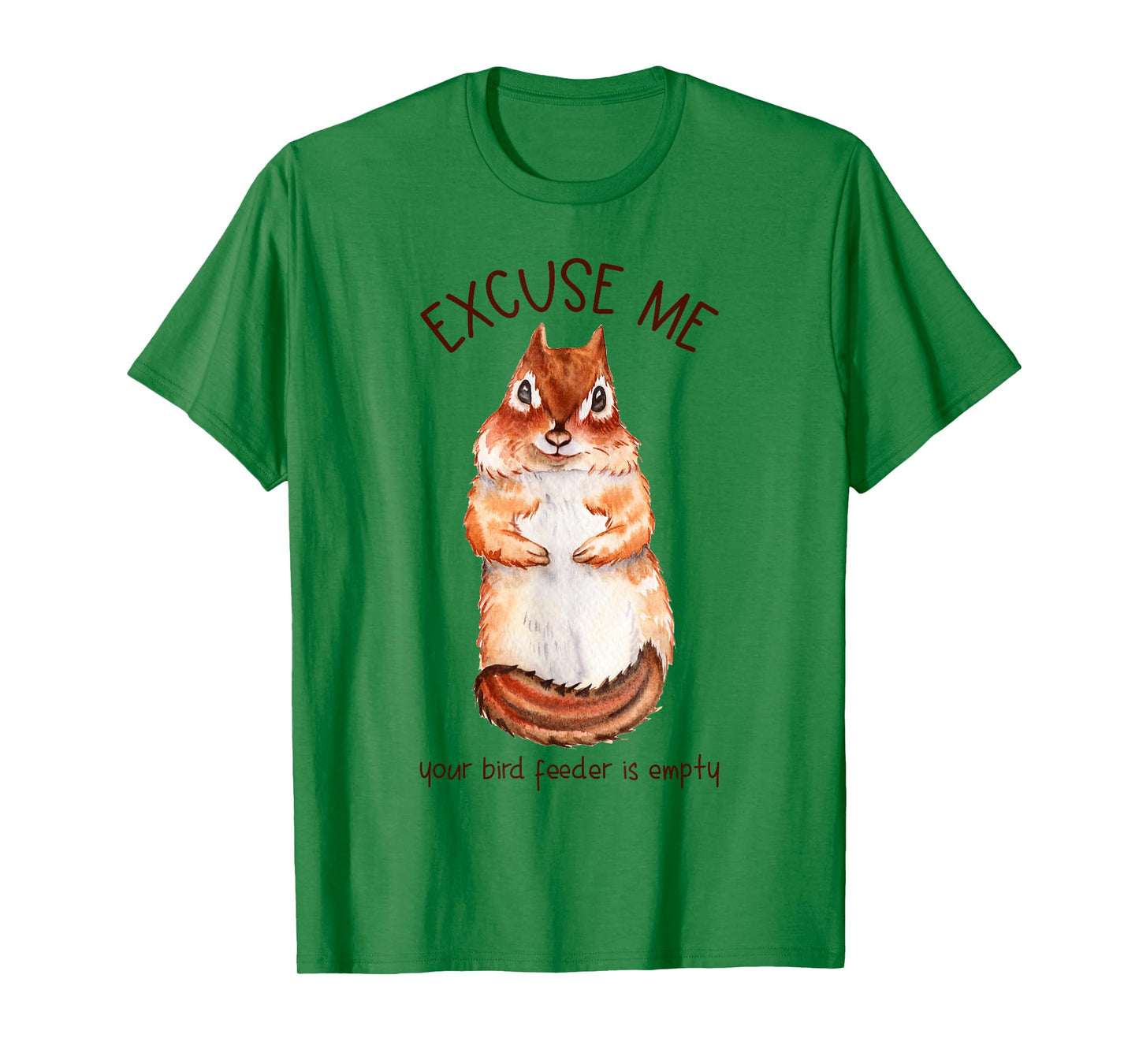 Excuse Me Your Bird Feeder Is Empty - Squirrel T-Shirt