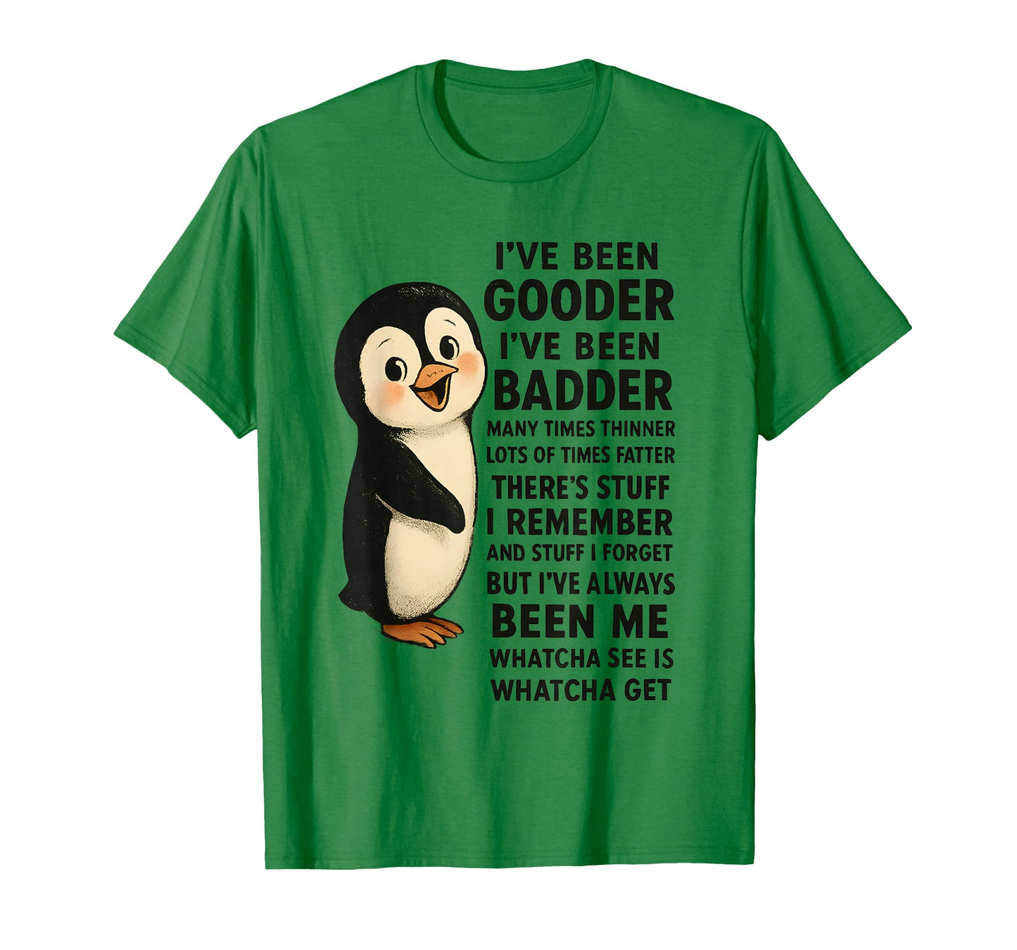 I've Been Gooder I've Been Badder Many Times Thinner Penguin T-Shirt