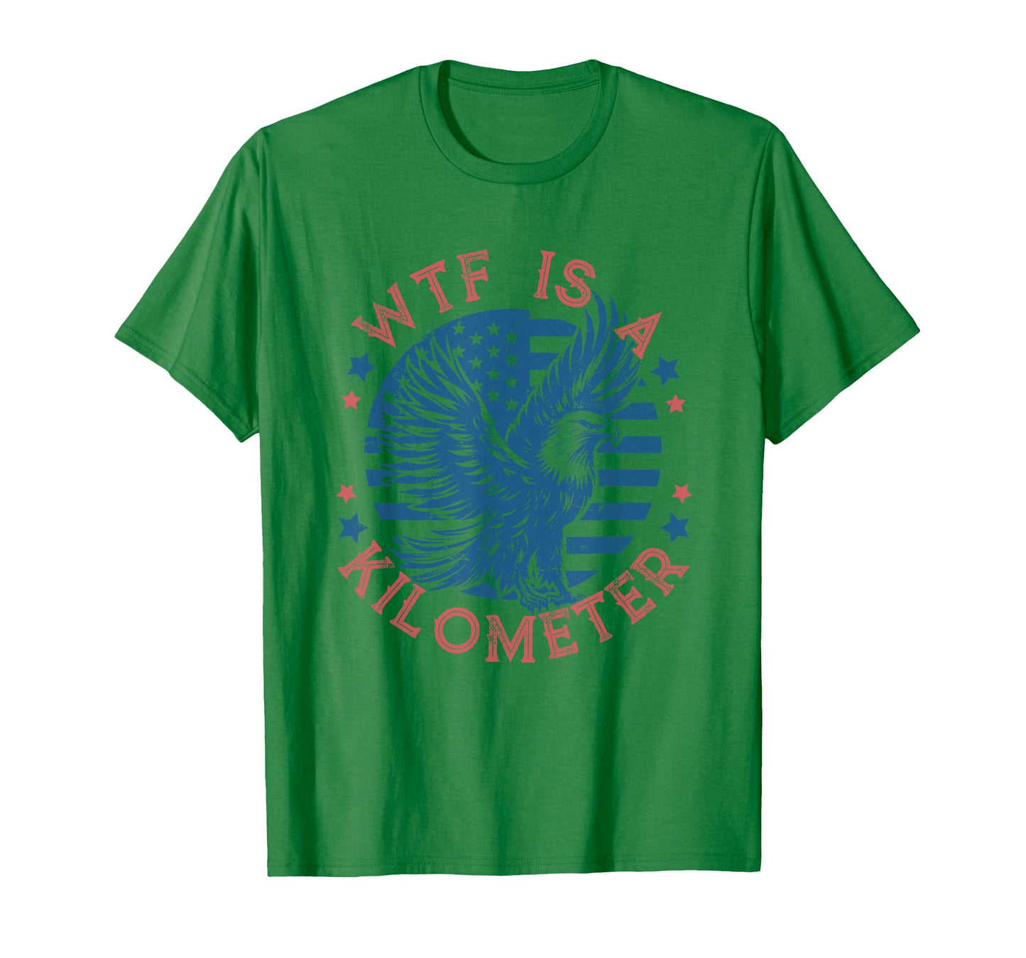 WTF Is a Kilometer Eagle USA Flag Funny Patriotic July 4th T-Shirt