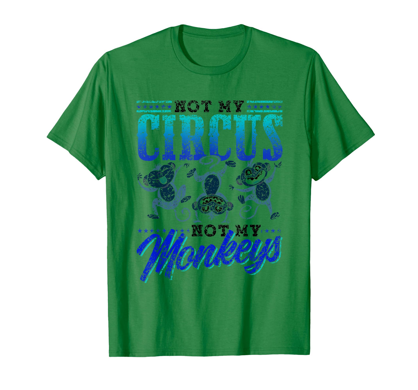 Not My Circus Not My Monkeys Saying Monkey Lover Animal T-Shirt