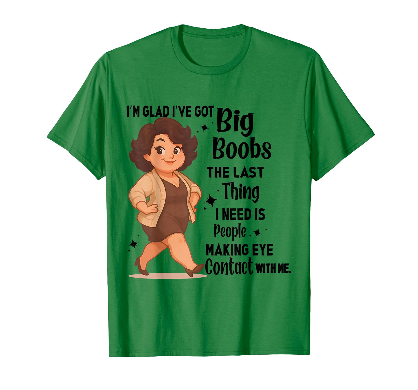 I'm Glad I've Got Big Boobs The Last Thing I Need Is People T-Shirt