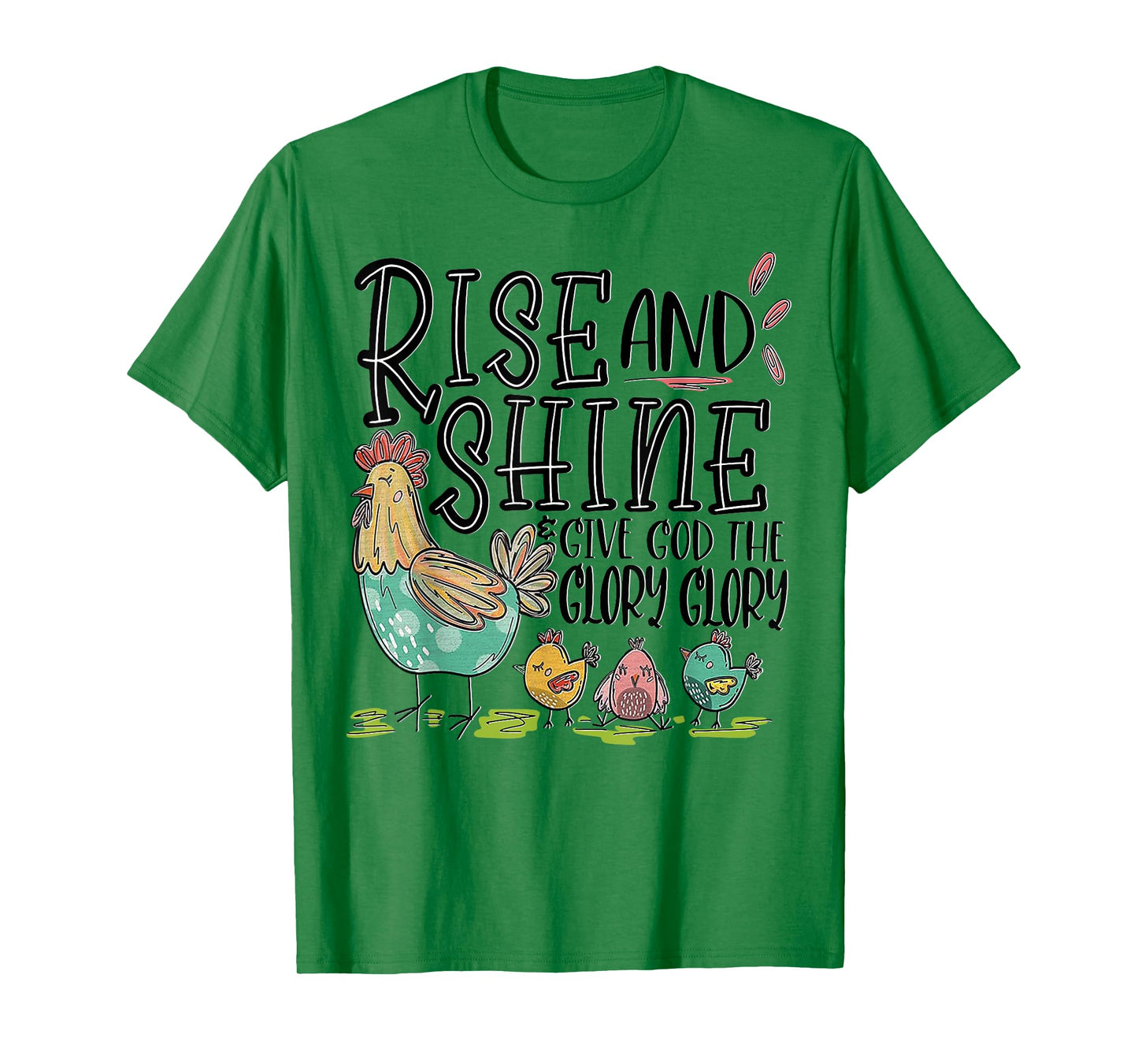Rise And Shine Give God The Glory Glory Funny Chicken T-Shirt