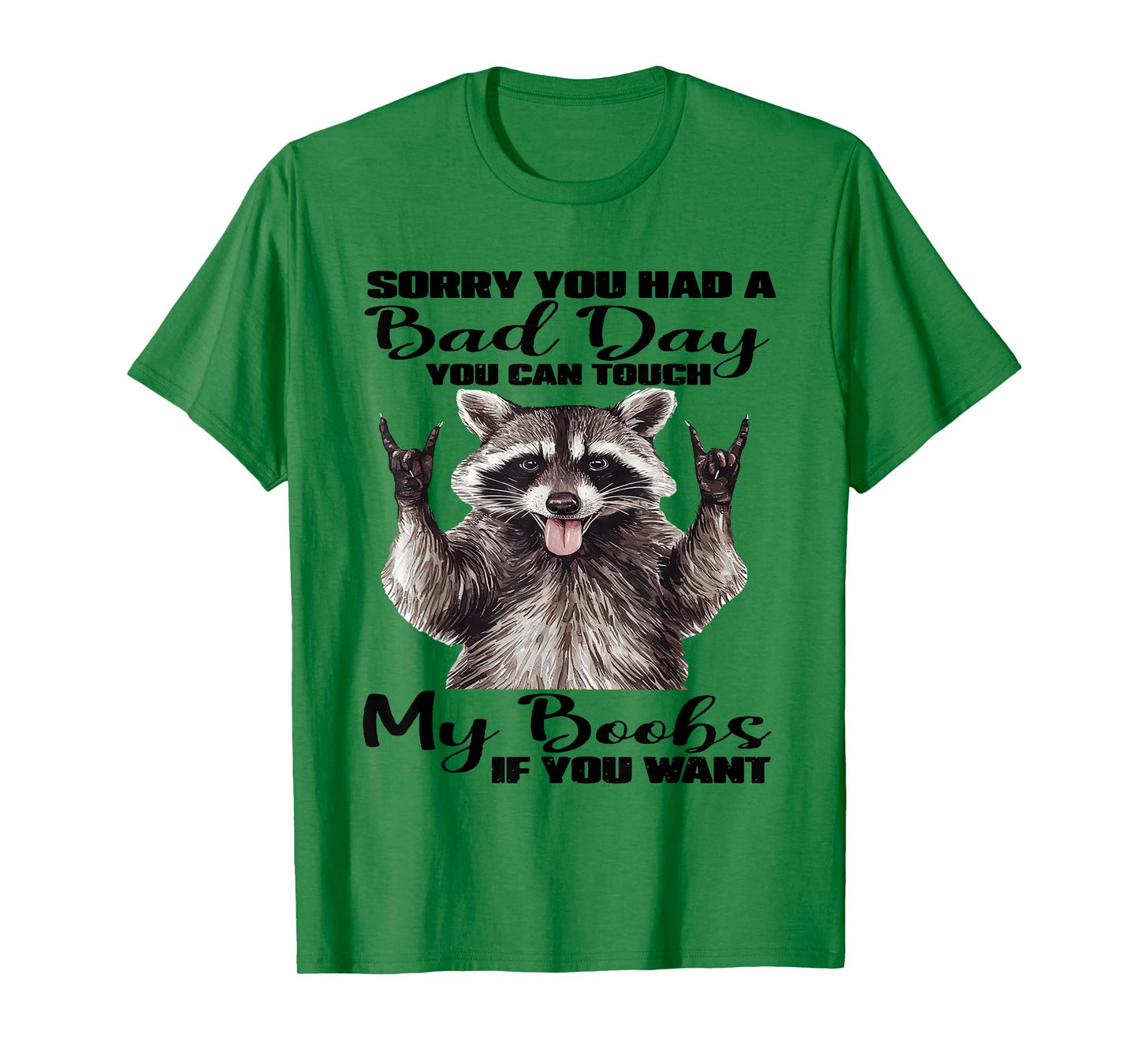 Raccoon Sorry You Had A Bad Day You Can Touch My Boobs Funny T-Shirt