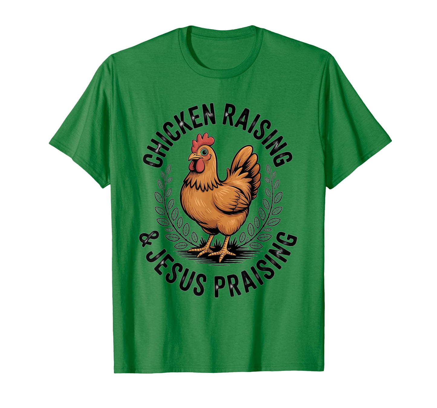 Chicken Raising & Jesus Praising Men Women T-Shirt