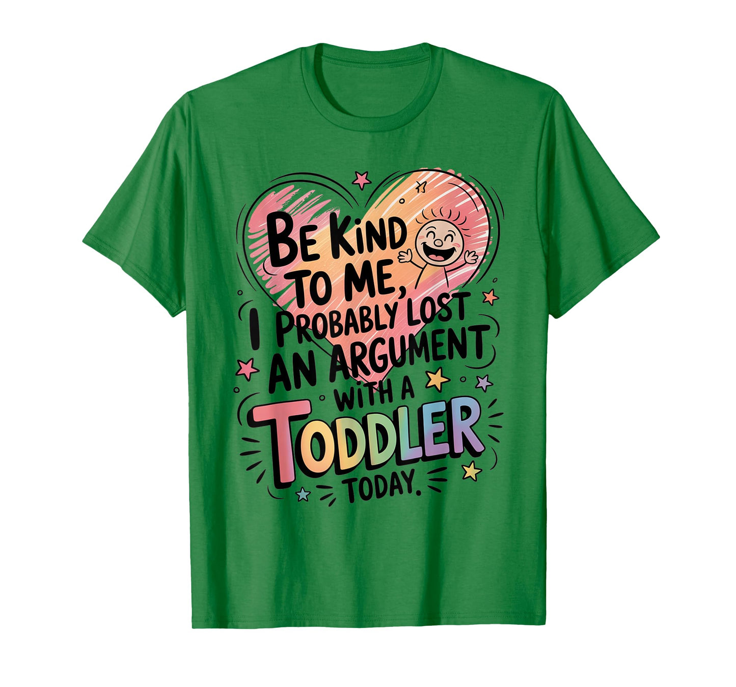 Be Kind To Me I Probably Lost An Argument With A Toddler T-Shirt