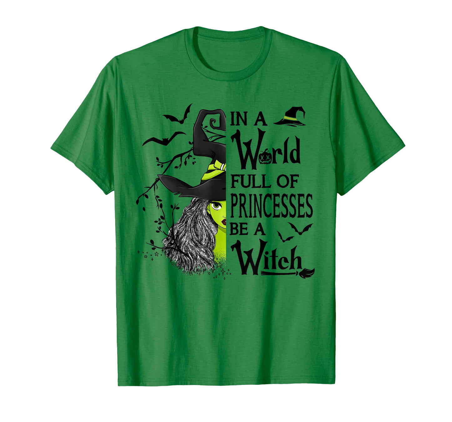 In A World Full Of Princesses Be A Witch Halloween T-Shirt
