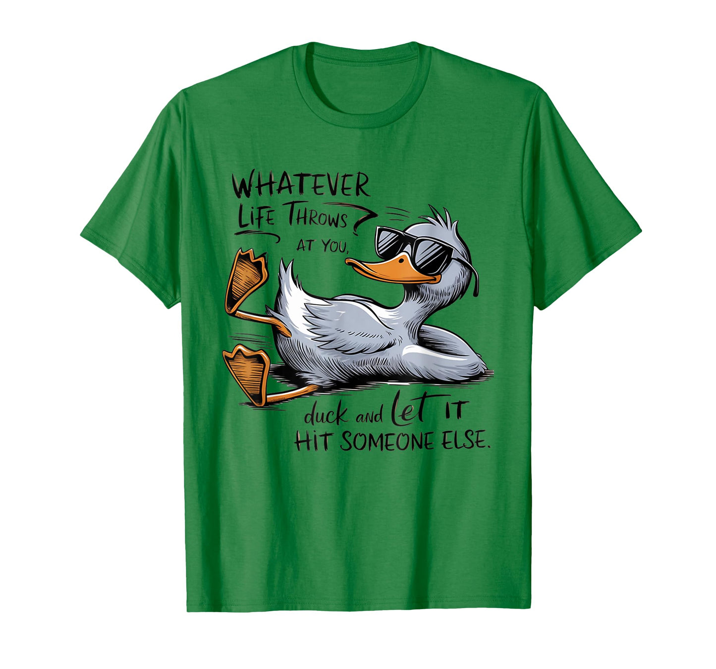Whatever Throws at You Duck And Let it Hit Someone Else T-Shirt
