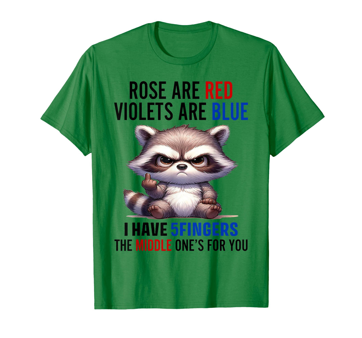Raccoon Rose Are Red Violets Are Blue I Have 5 Fingers T-Shirt