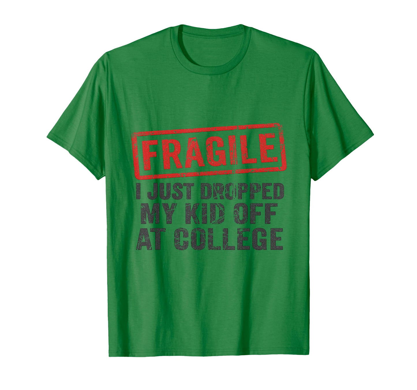 Fragile I Just Dropped My Kid Off at College Funny Mom Mama T-Shirt