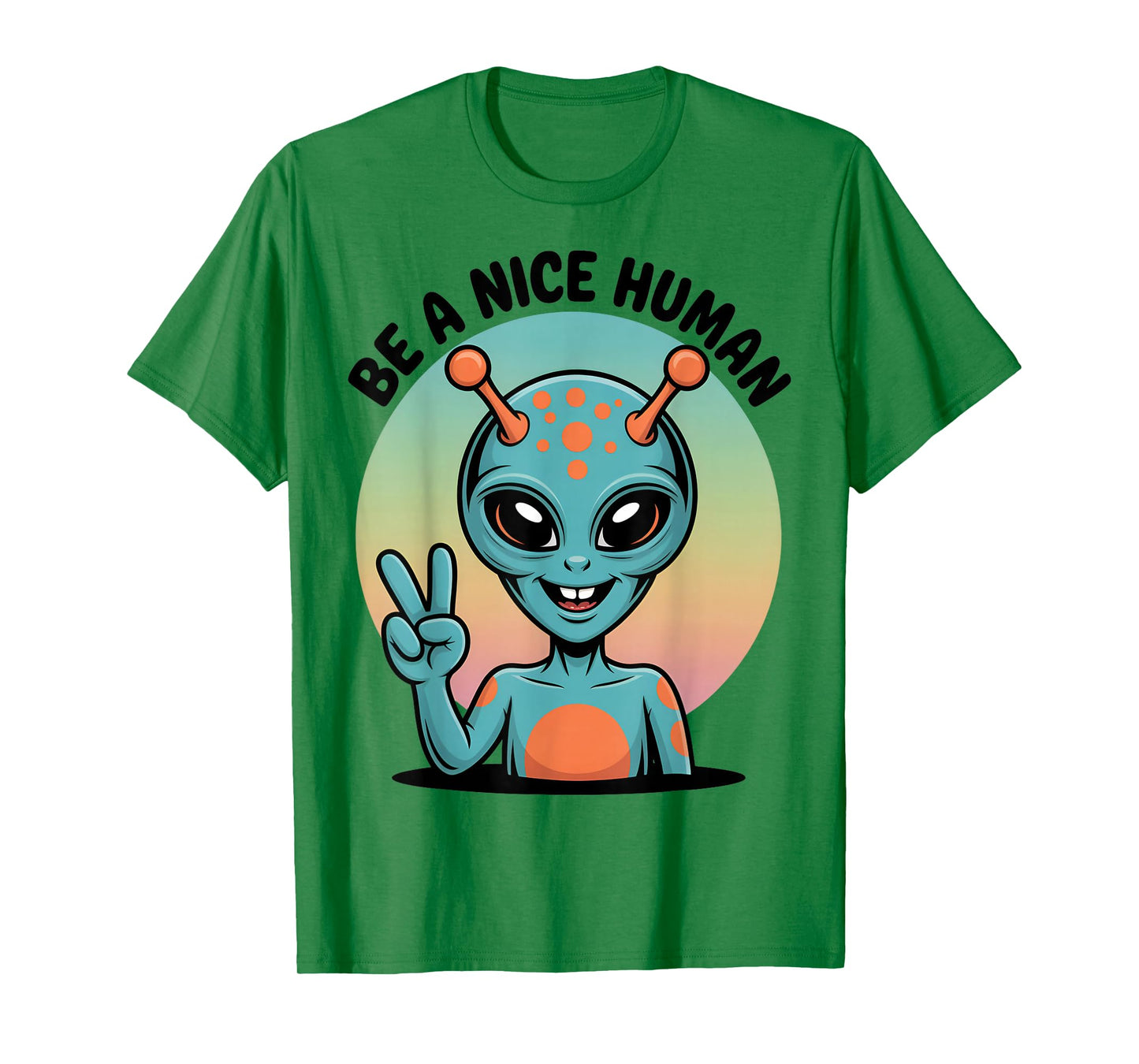 Be A Nice Human Be Kind Women Inspirational Kindness Alien T-Shirt