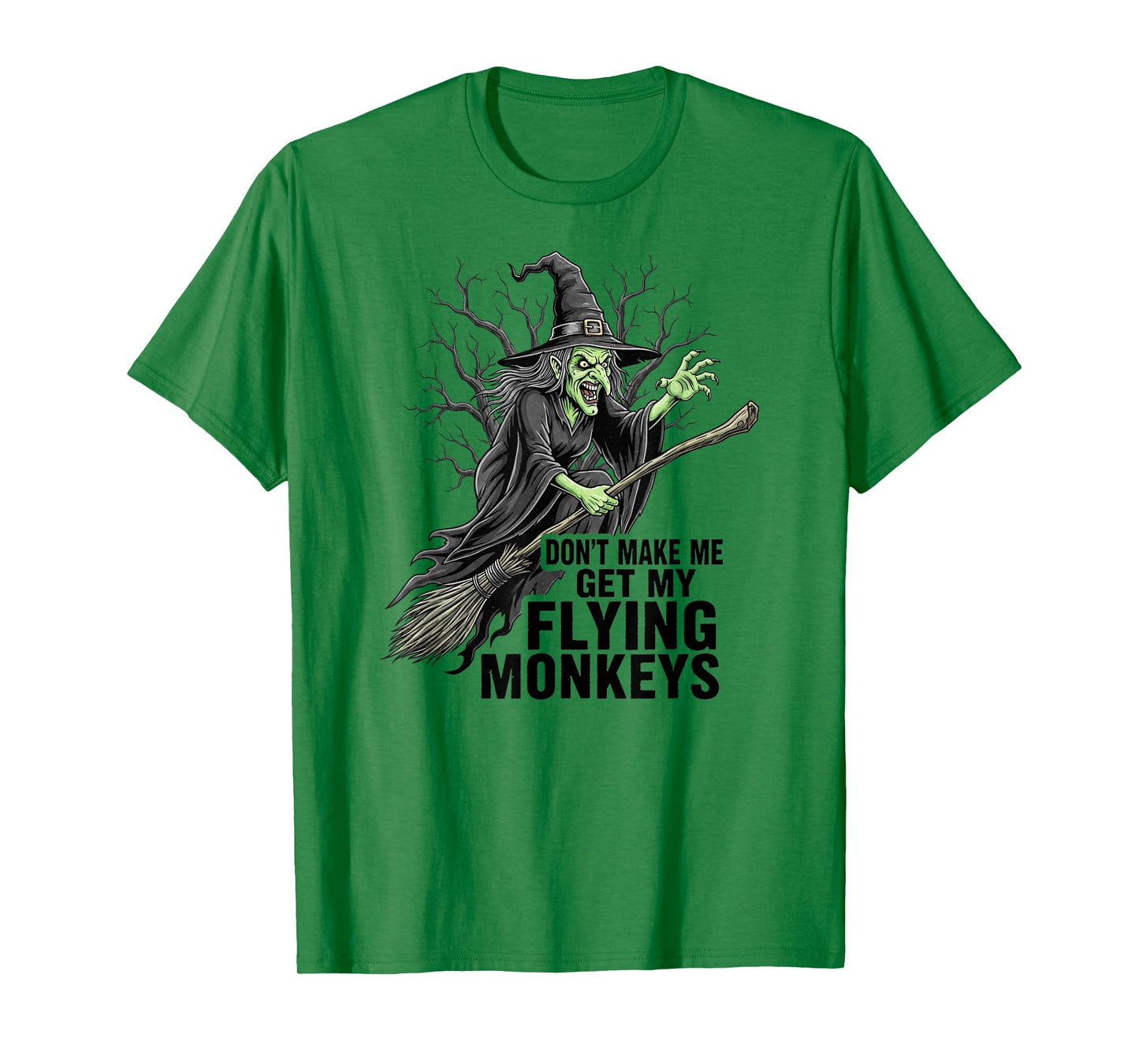 Don't Make Me Get My Flying Monkeys Funny Halloween Witch T-Shirt