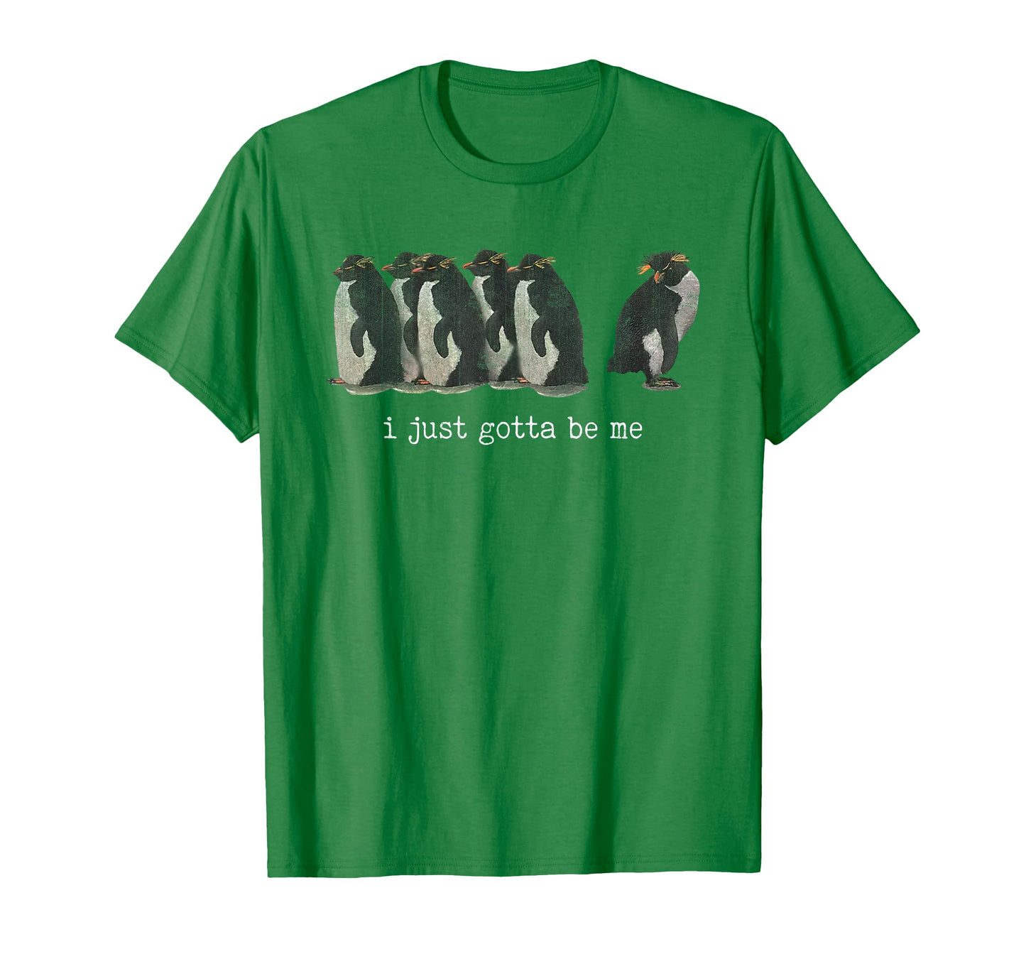 I Just Gotta Be Me Penguins Different Bird T-Shirt