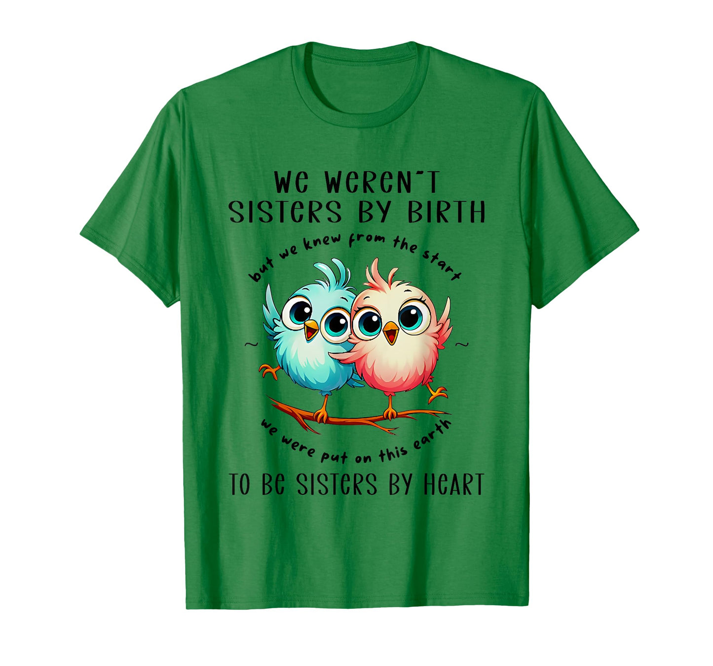 Bird We Weren’t Sisters By Birth But We Knew From The Start T-Shirt