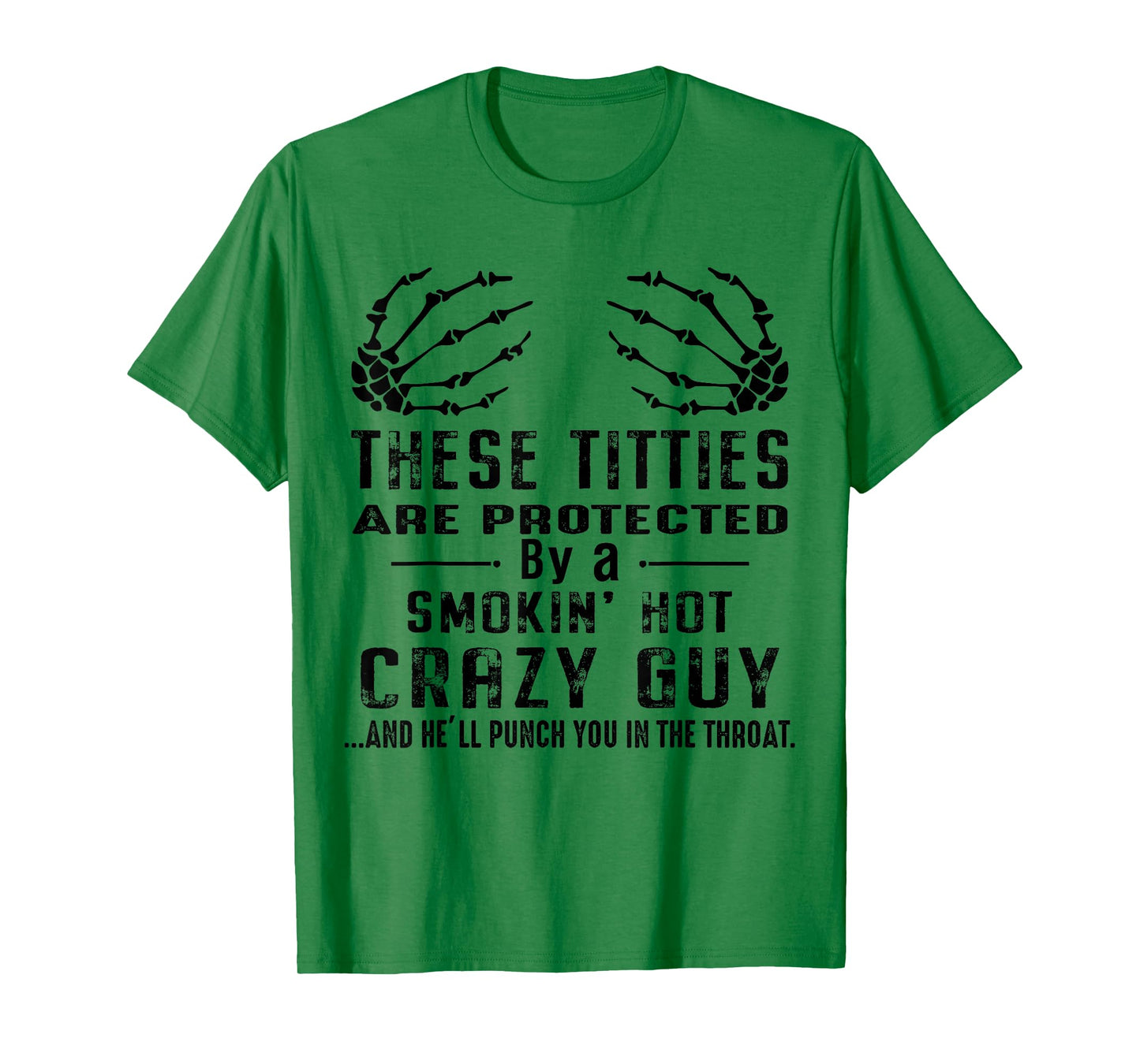 These Titties Are Protected By Smokin Hot Crazy Guy Skeleton T-Shirt
