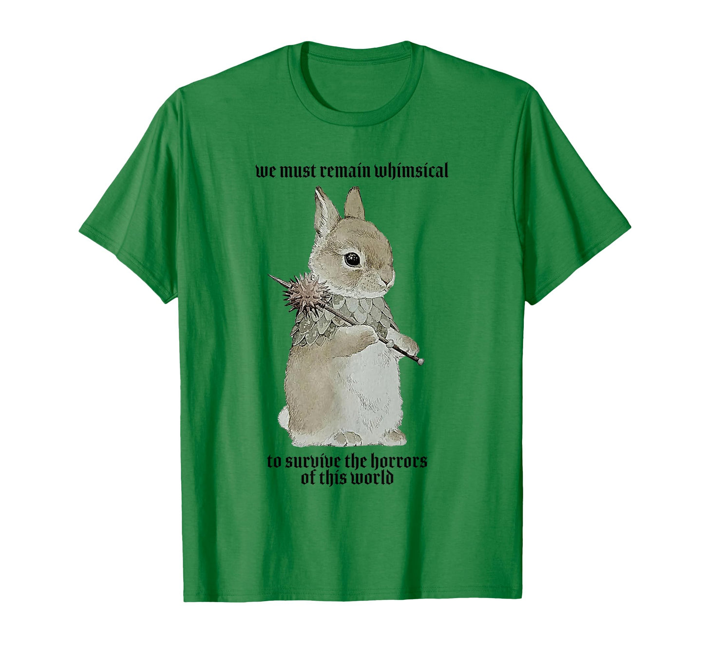 We Must Remain Whimsica to Survive The Horrors of This World T-Shirt