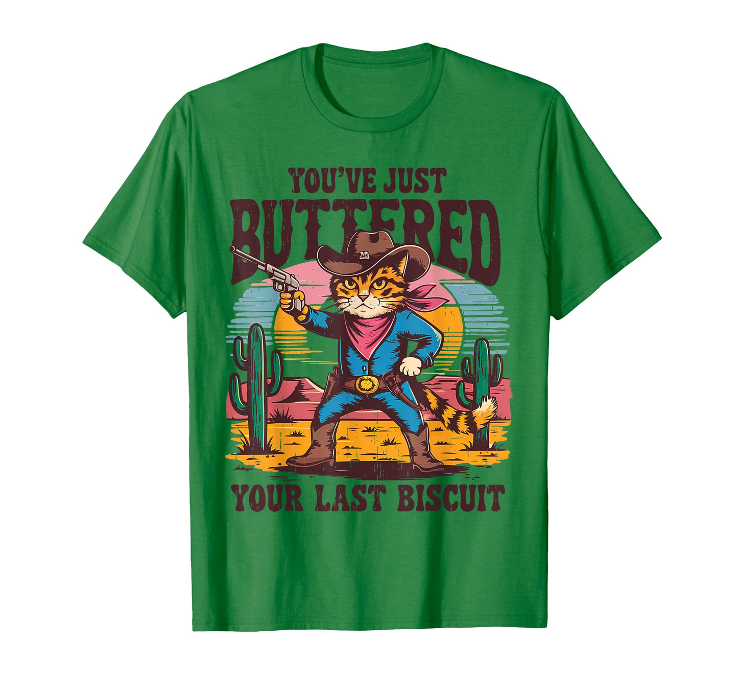 You've Just Buttered Your Last Biscuit Funny Cowboy Cat T-Shirt