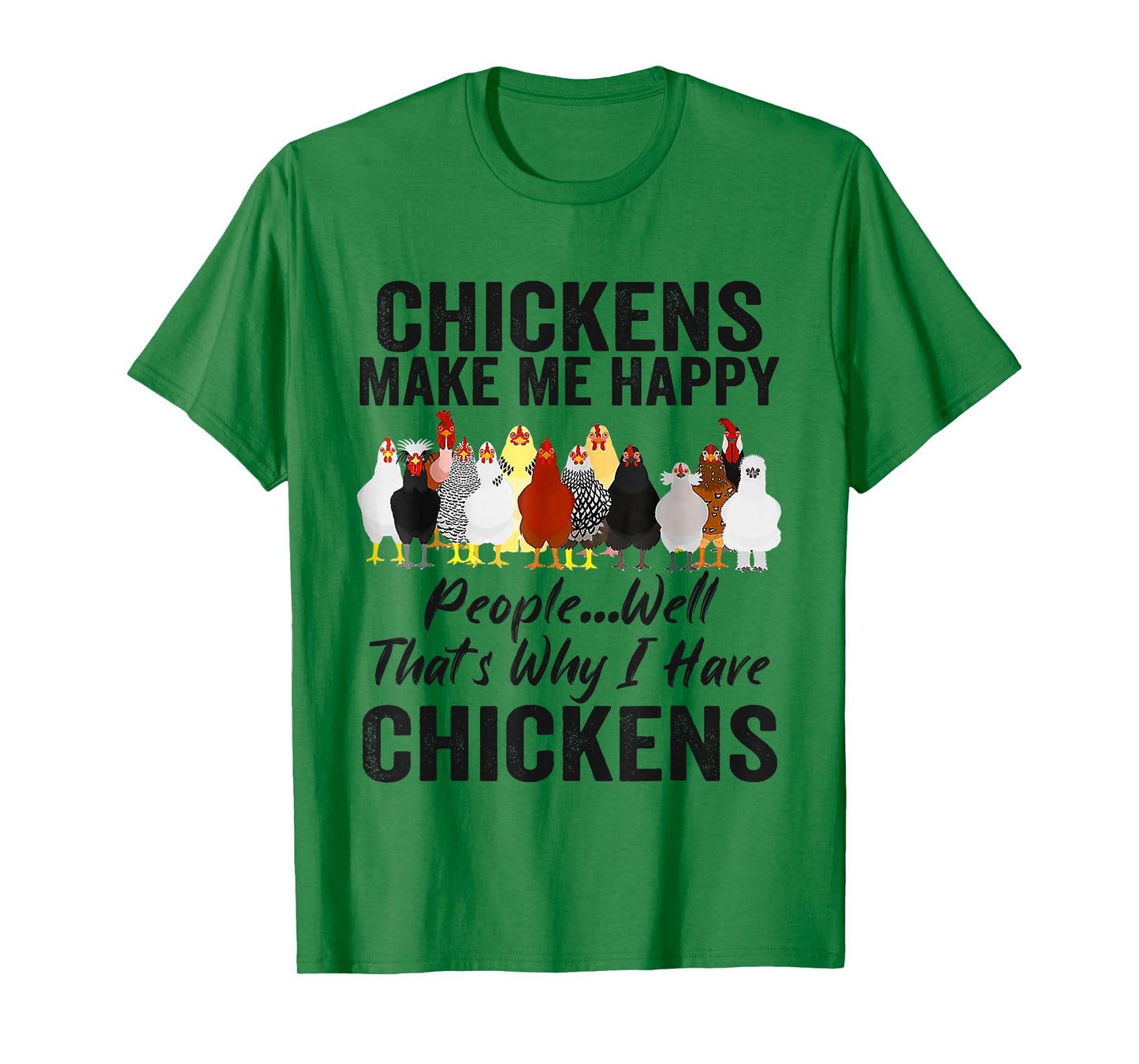 Chickens Make Me Happy People Well That's Why I Have Chicken T-Shirt