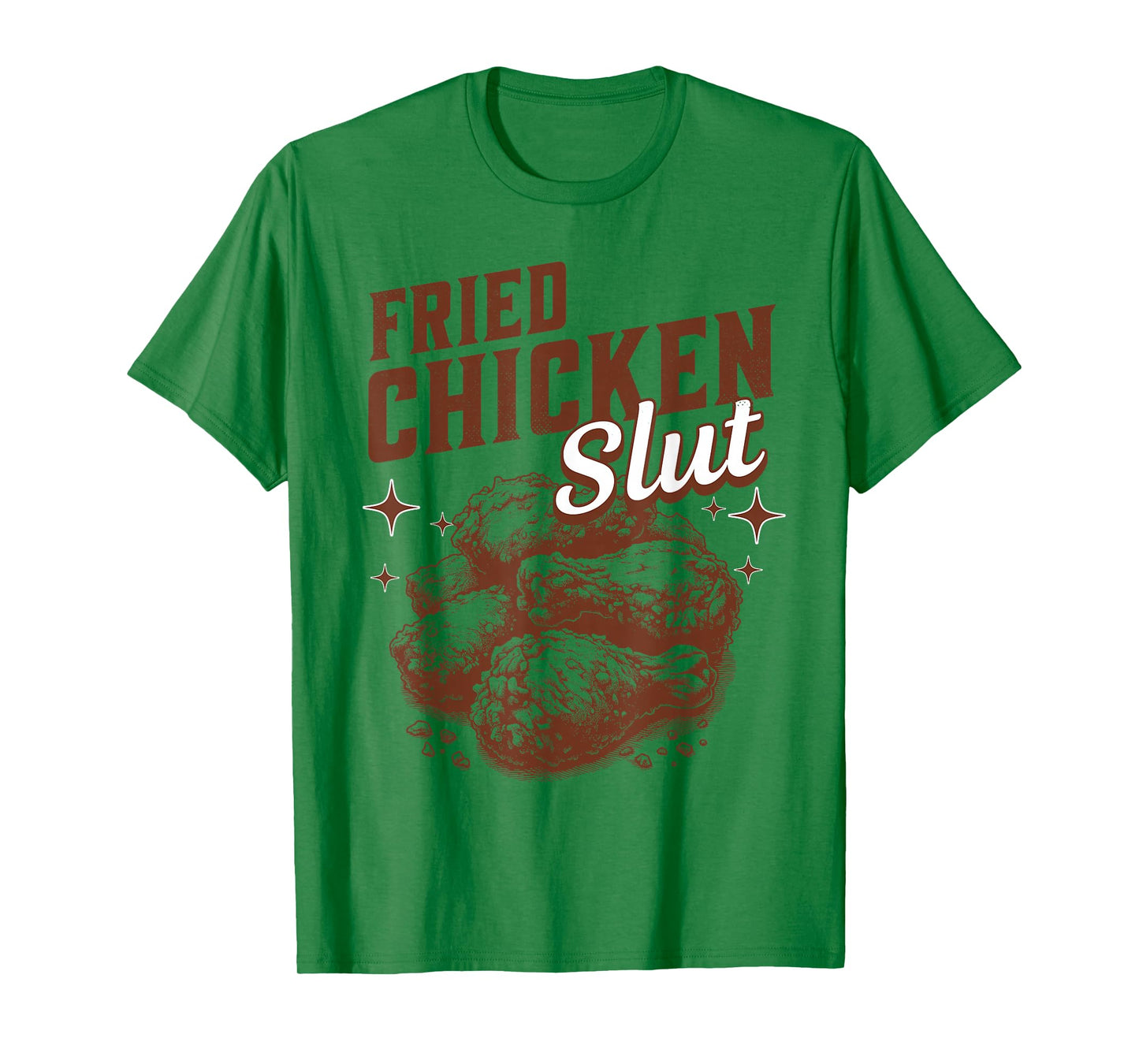 Fried Chicken Slut Funny Fried Chicken Lover T-Shirt