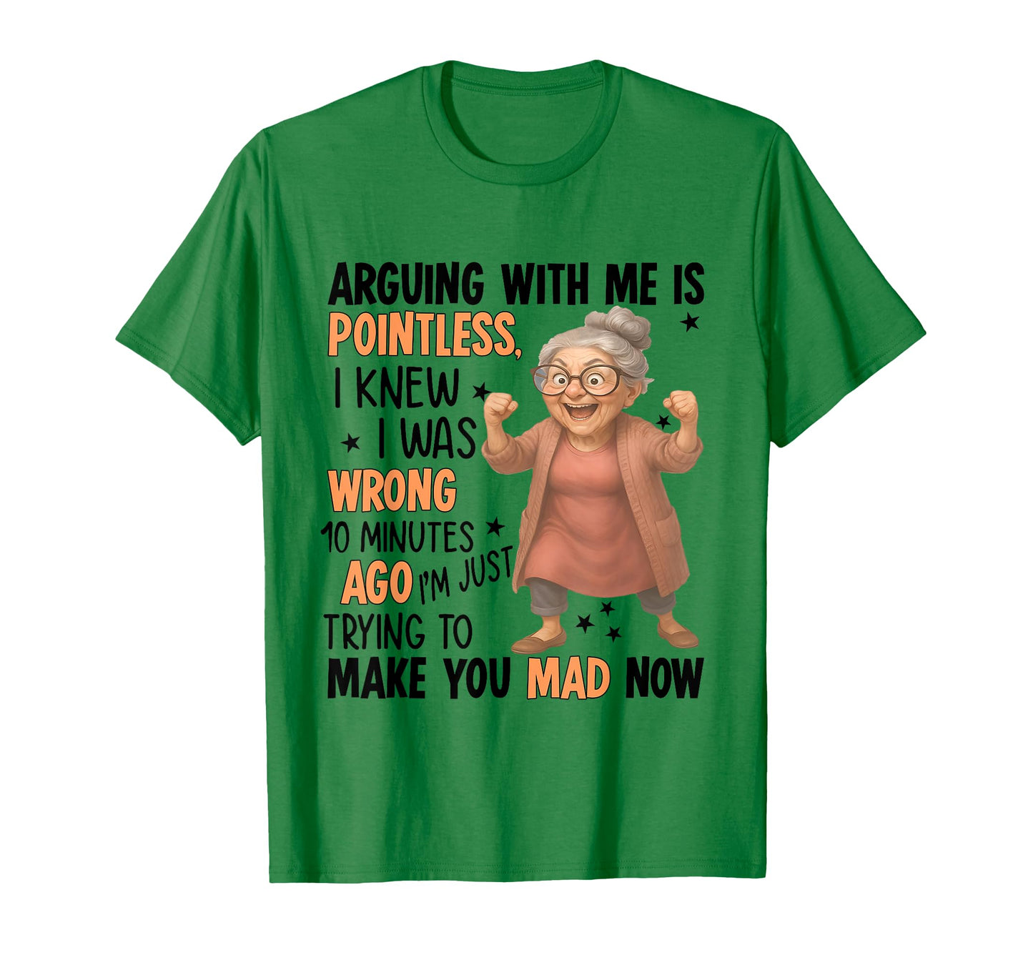 Arguing With Me Is Pointless I Knew Was Wrong 10 Minutes Ago T-Shirt