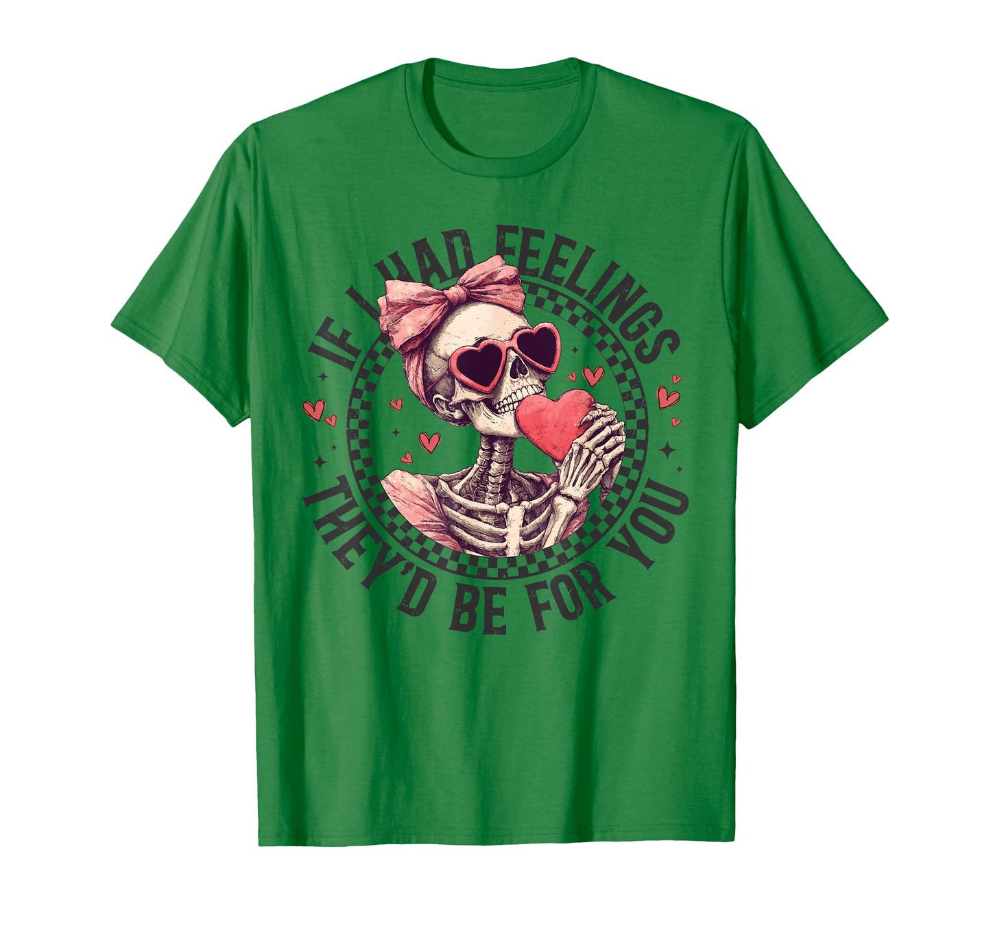 If I Had Feelings They’d Be For You Skull Girl Valentine T-Shirt