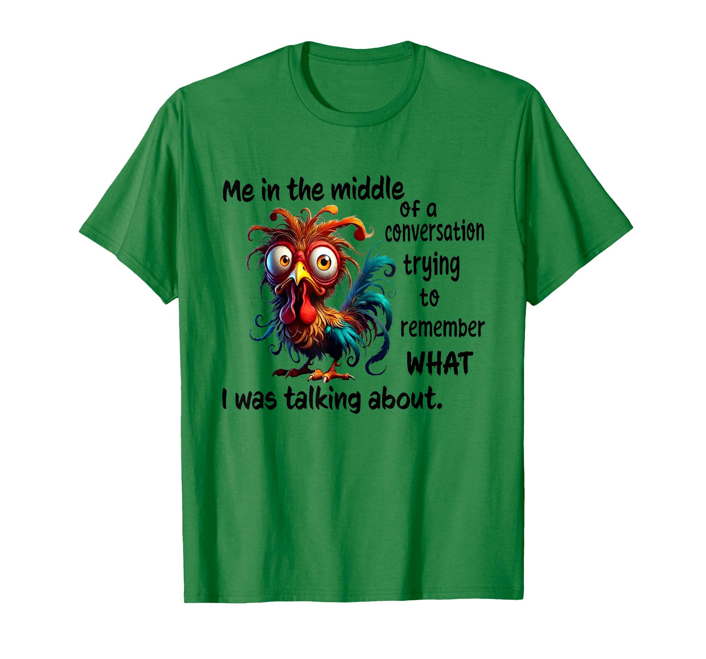 Chicken Me In The Middle Of A Conversation Trying T-Shirt