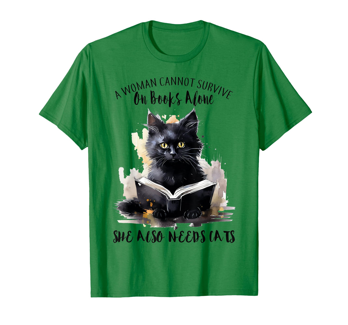 A Woman Cannot Survive On Books Alone She Also Needs Cats T-Shirt