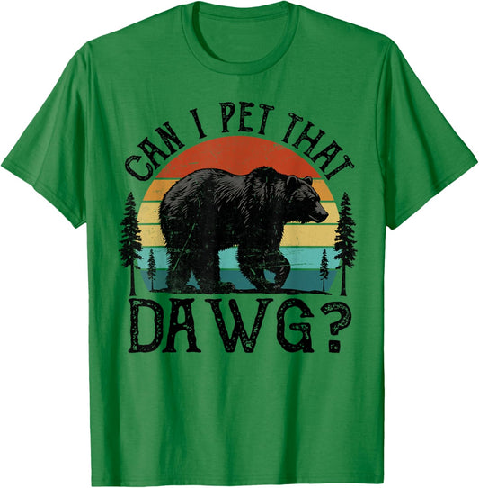 Can I Pet That Dog Funny Dawg Bear Meme Camping Hiking T-Shirt
