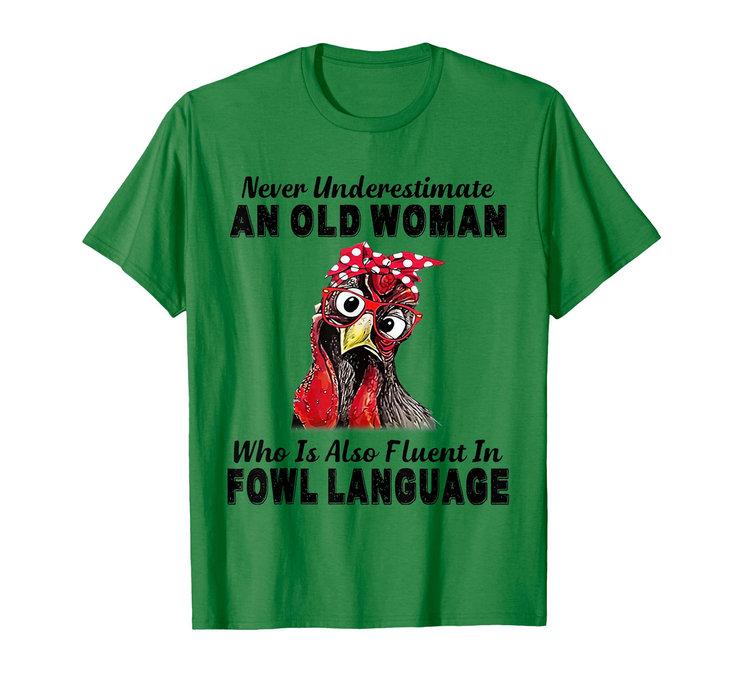 Never Underestimate An Old Woman Fluent In Fowl Language T-Shirt