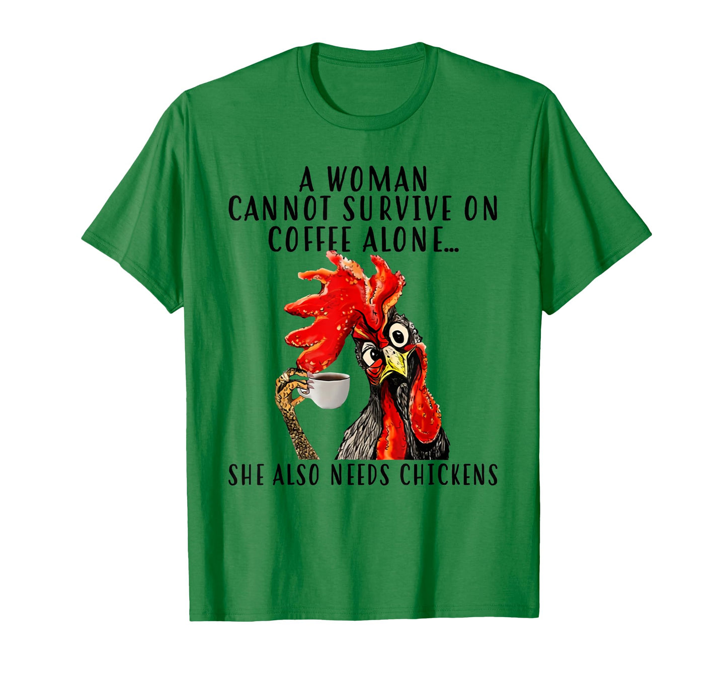 A woman cannot survive on coffee alone T-Shirt