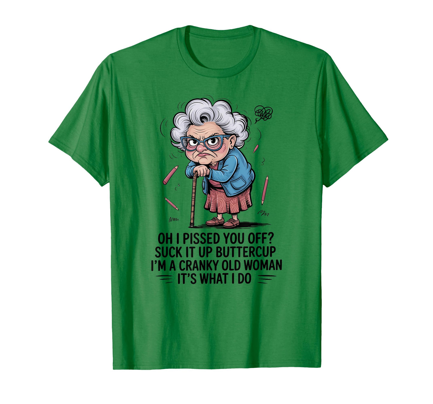 Oh I Pissed You Off Suck It Up Buttercup I'm A Cranky Woman T-Shirt