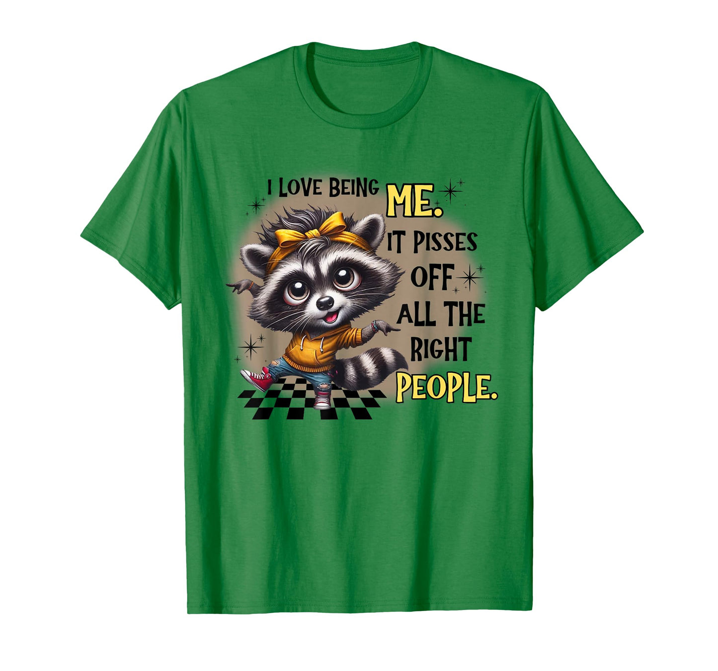 Raccoon I Love Being Me It Pisses Off All The Right People T-Shirt