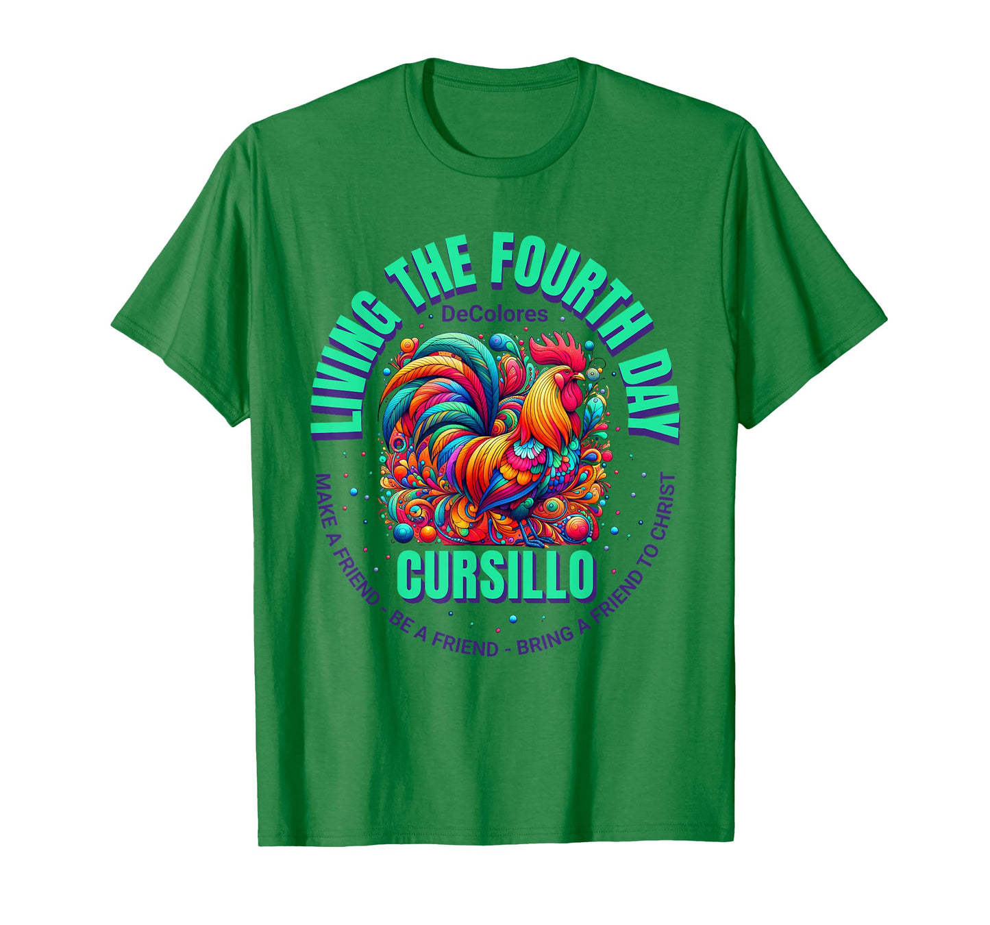 Living The Fourth Day Cursillo DeColores Rooster Faith T-Shirt
