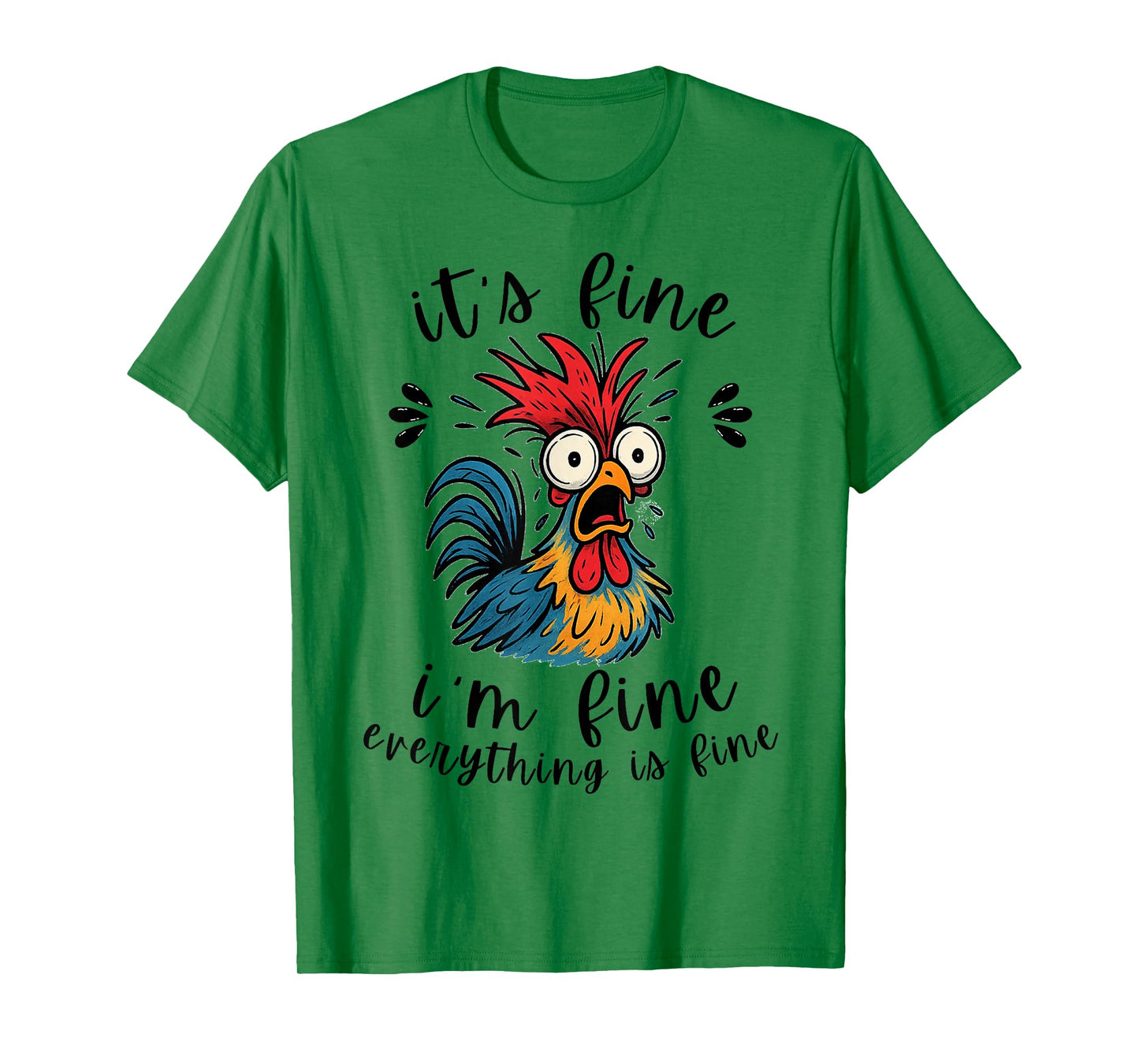 I'm Fine It's Fine Everything is Fine-Funny Humor Chicken T-Shirt