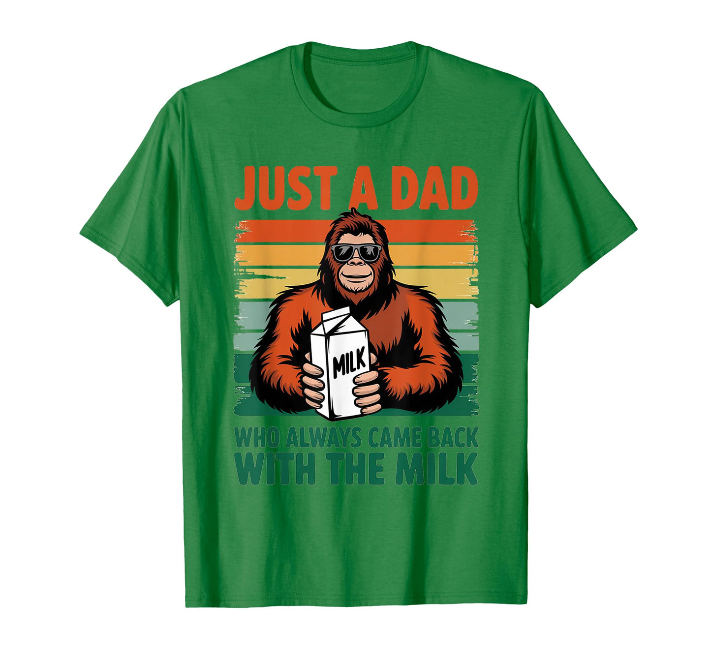 Bigfoot Papa, Just A Dad Who Always Came Back With The Milk T-Shirt