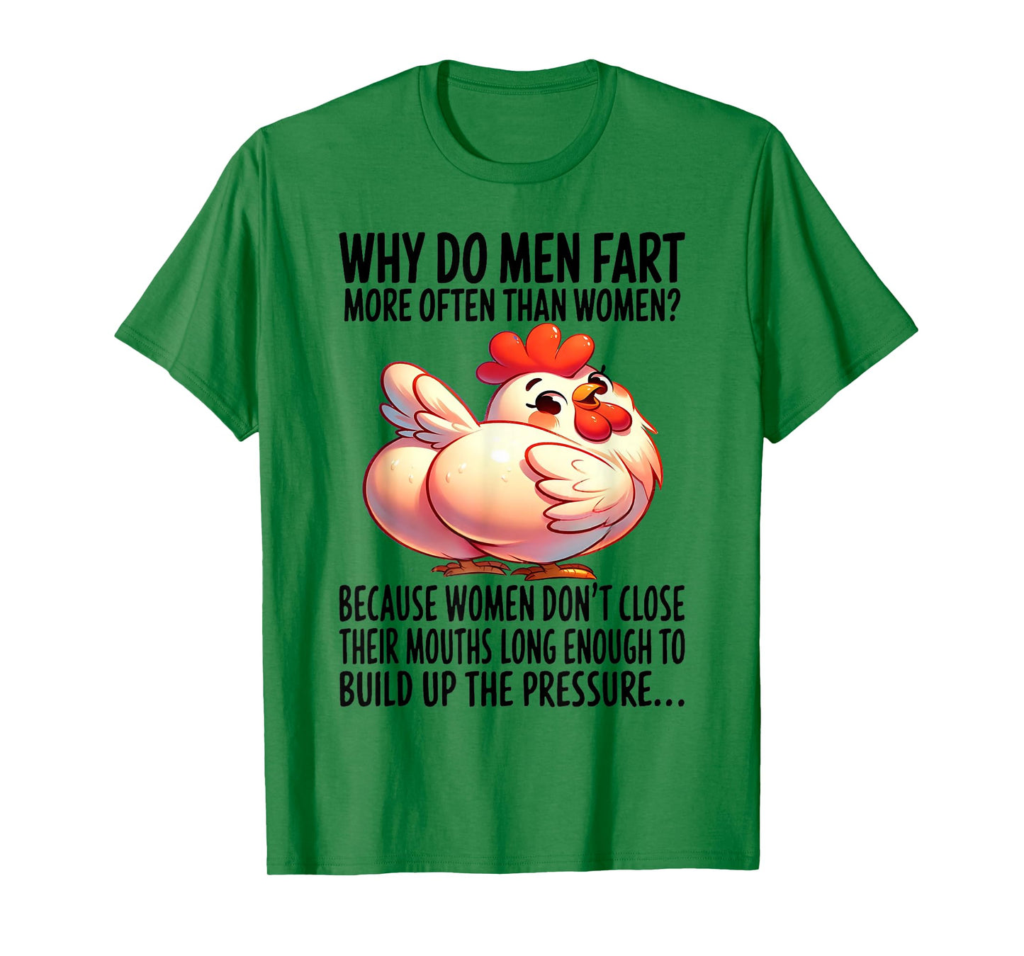 Chicken - Why Do Men Fart More Often Than Women? T-Shirt